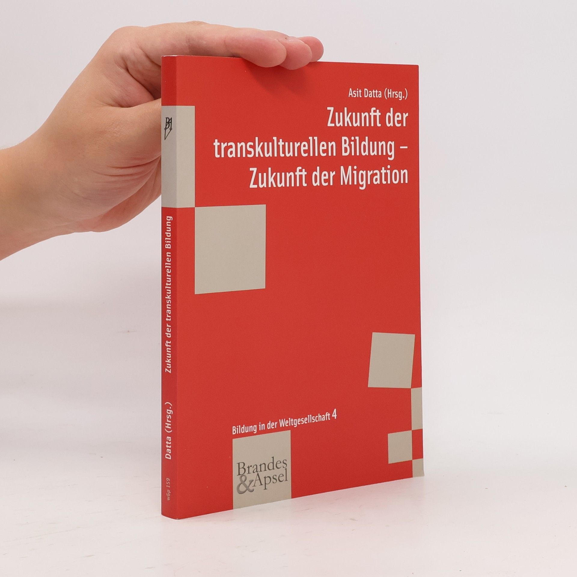 Asit Datta Bildung in der Weltgesellschaft - 4: Zukunft der transkulturellen Bildung - Zukunft der Migration