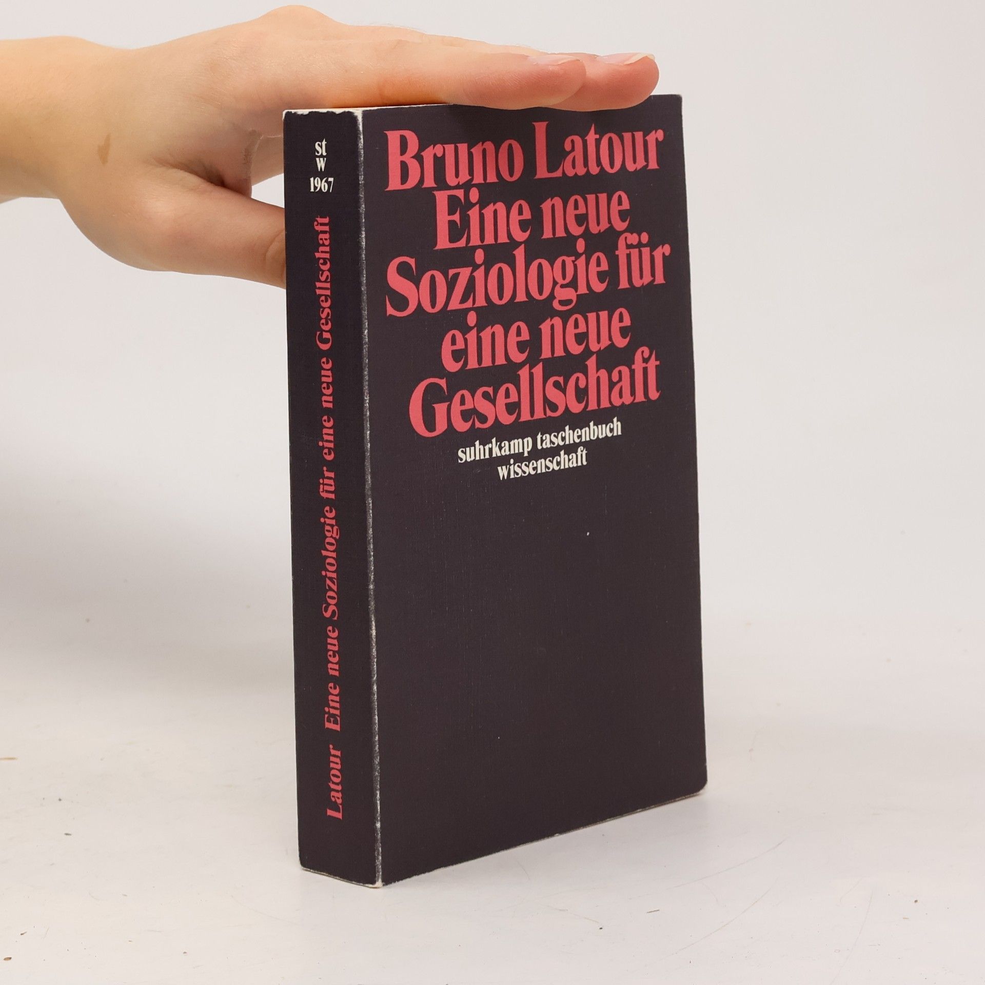 Bruno Latour Eine neue Soziologie für eine neue Gesellschaft