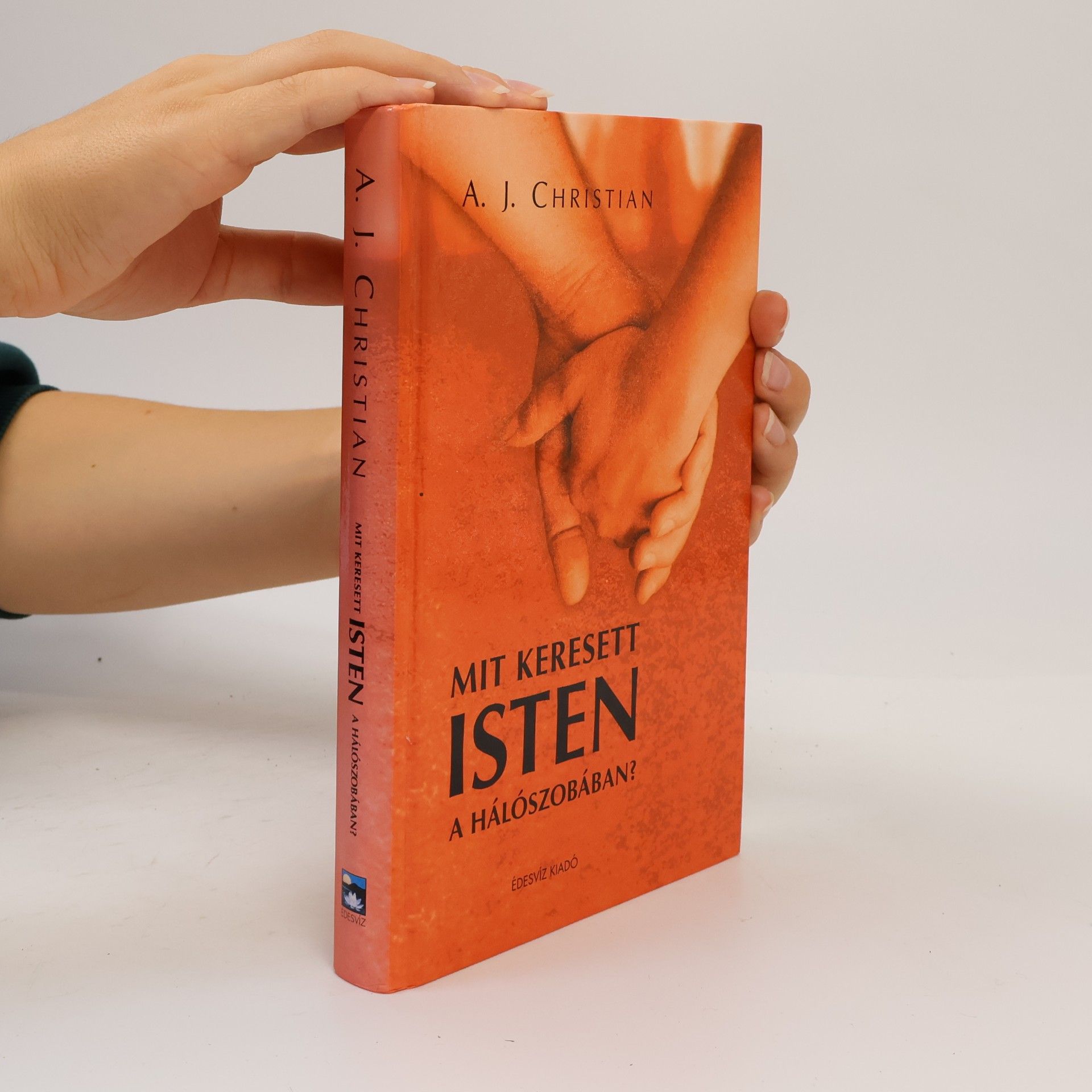 A. J. Christian Mit keresett Isten a hálószobában?