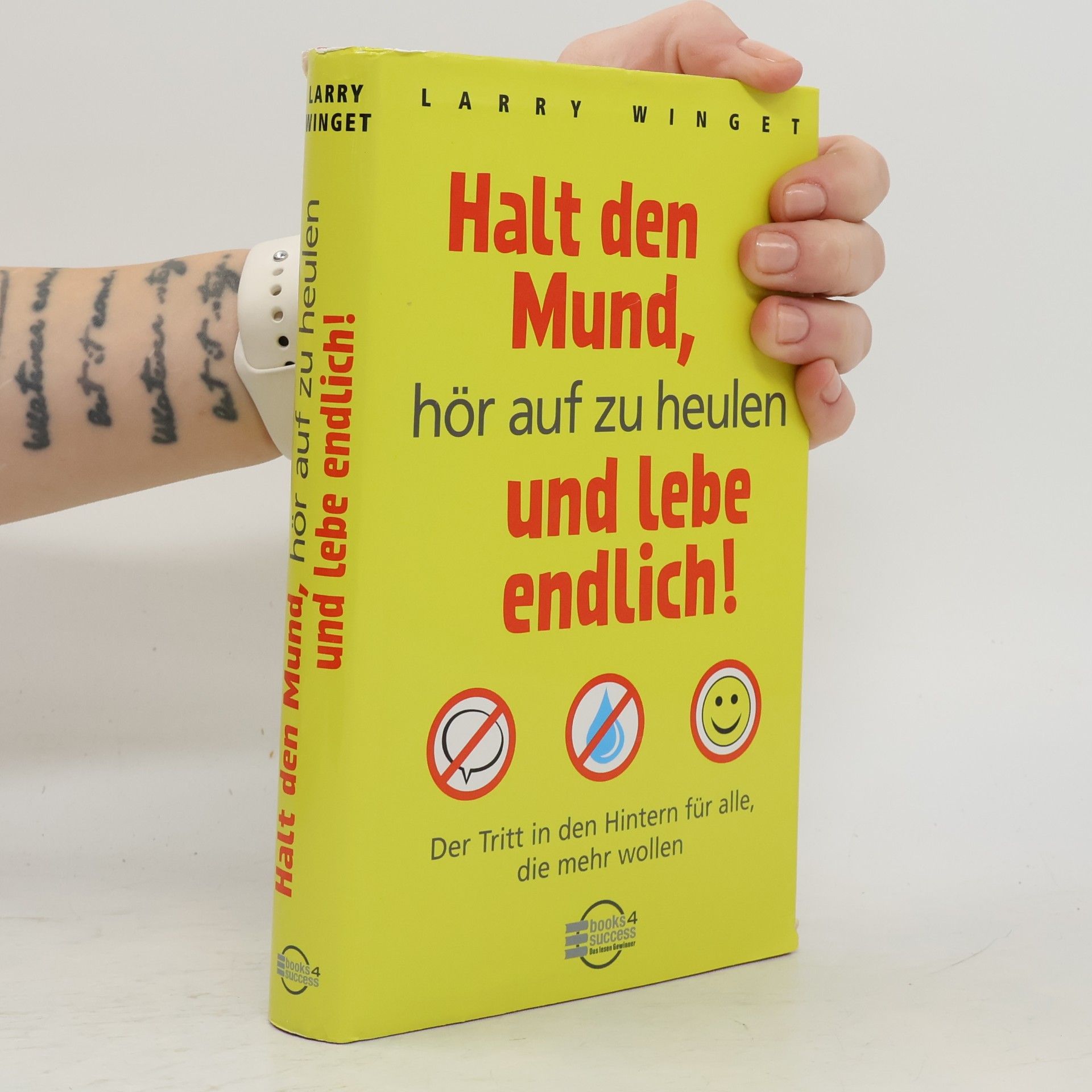 Larry Winget Halt den Mund, hör auf zu heulen und lebe endlich!