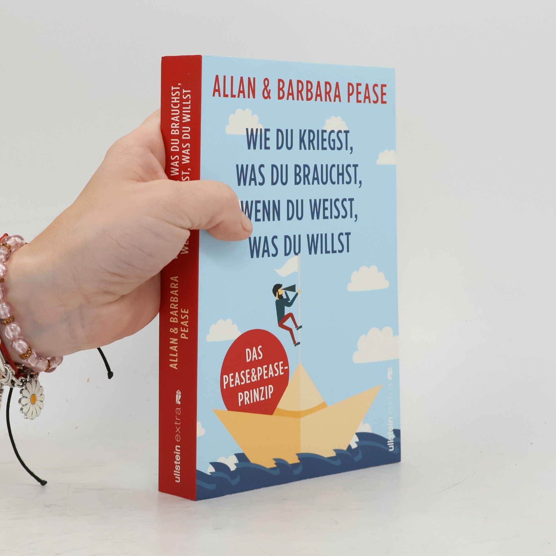 Allan Pease Wie Du kriegst, was Du brauchst, wenn Du weisst, was Du willst