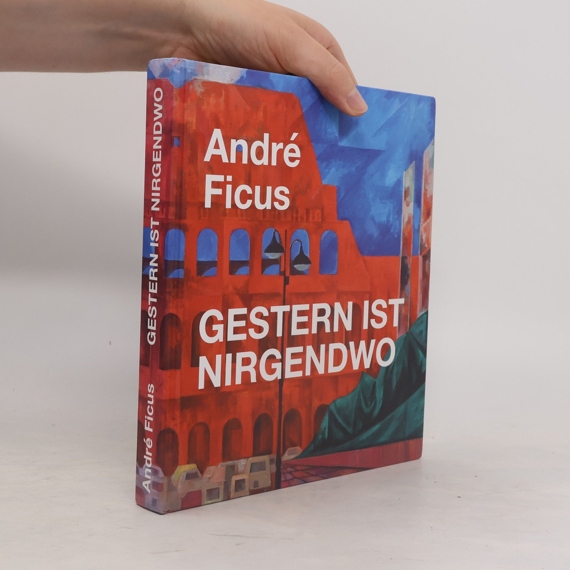 Andre Ficus Gestern ist Nirgendwo