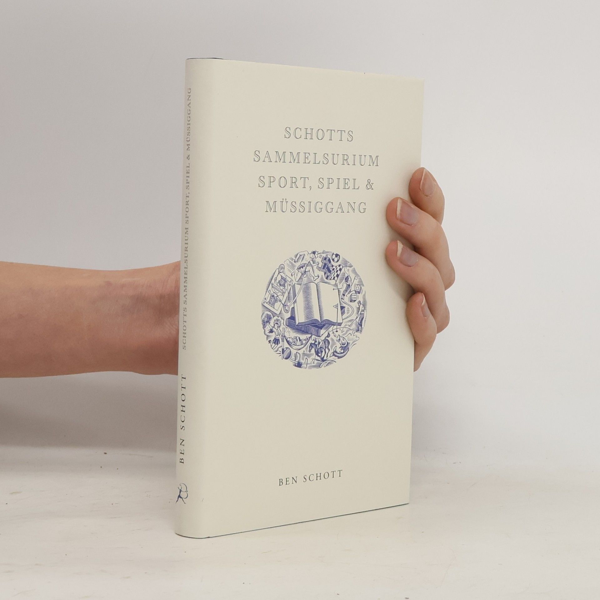 Ben Schott Schotts Sammelsurium. Sport, Spiel & Müssiggang