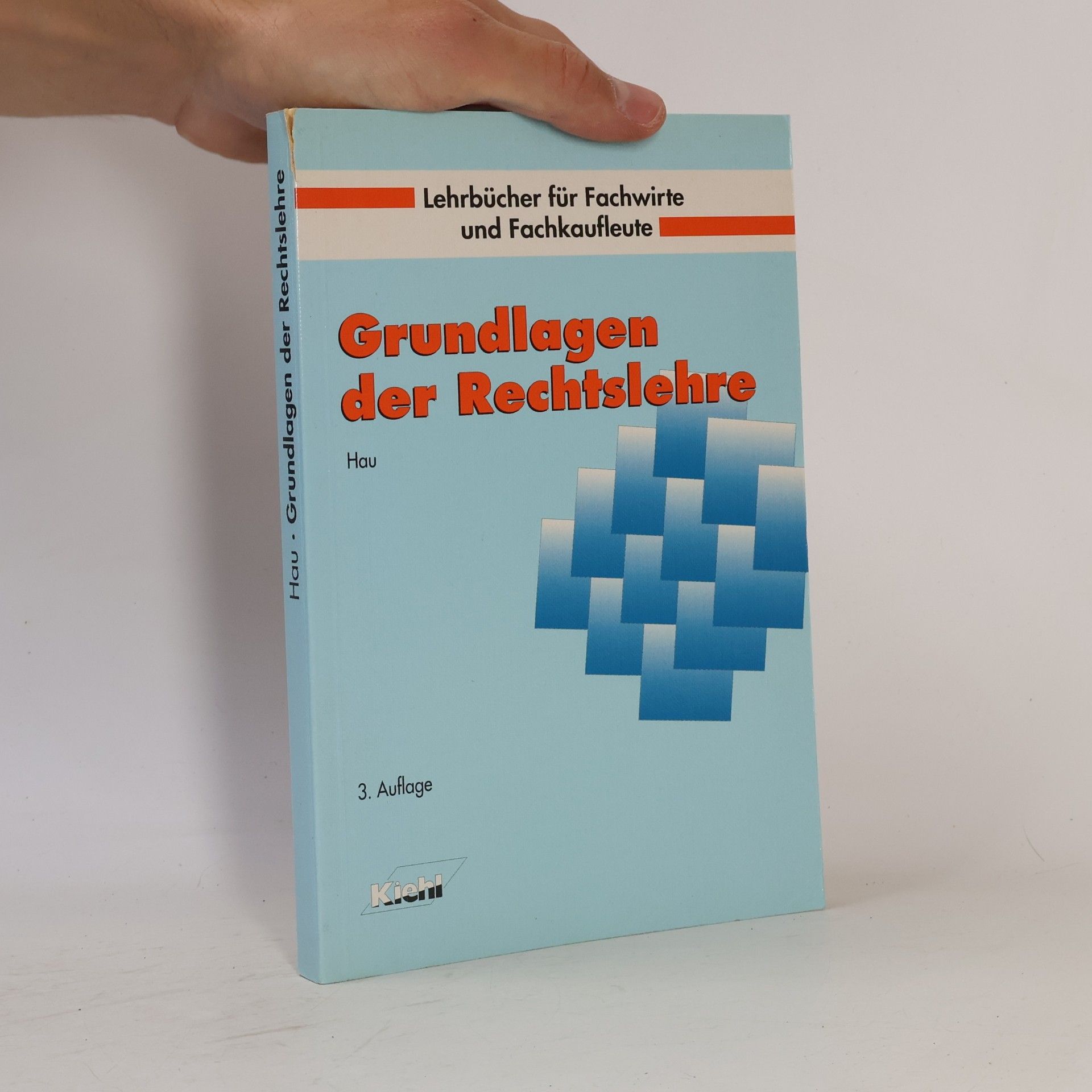 Werner Hau Lehrbücher für Fachwirte und Fachkaufleute: Grundlagen der Rechtslehre