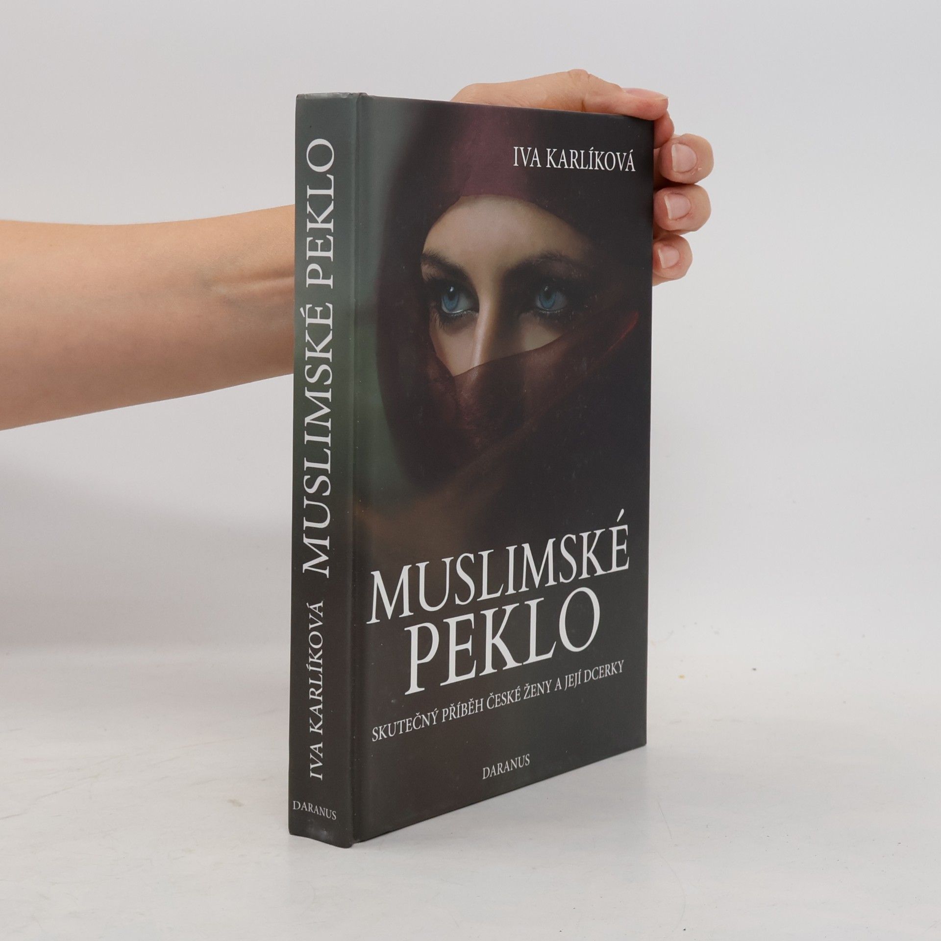 Iva Karlíková Muslimské peklo. Skutečný příběh české ženy a její dcerky