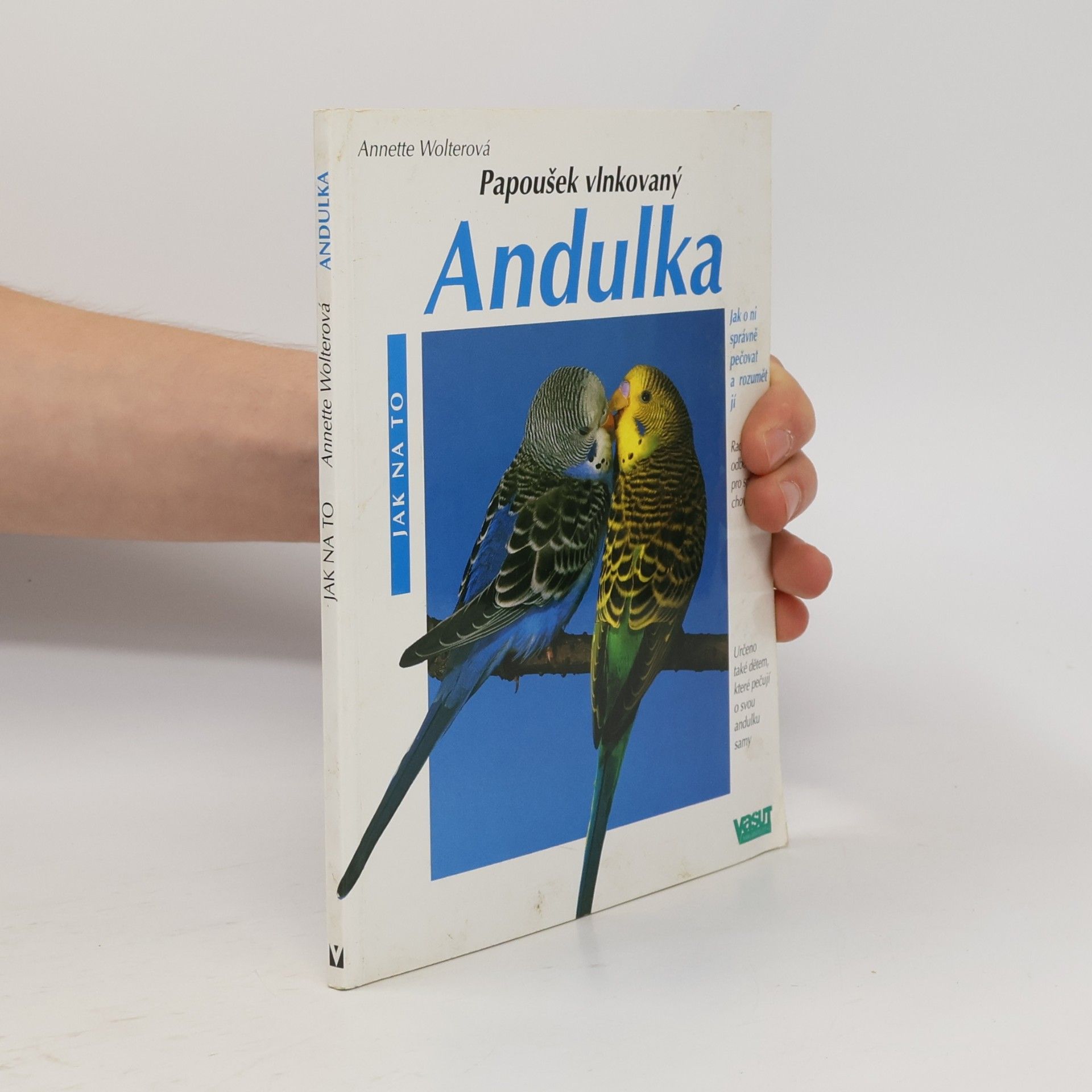 Annette Wolter Andulka : Správná péče : Rady odborníka pro správný chov