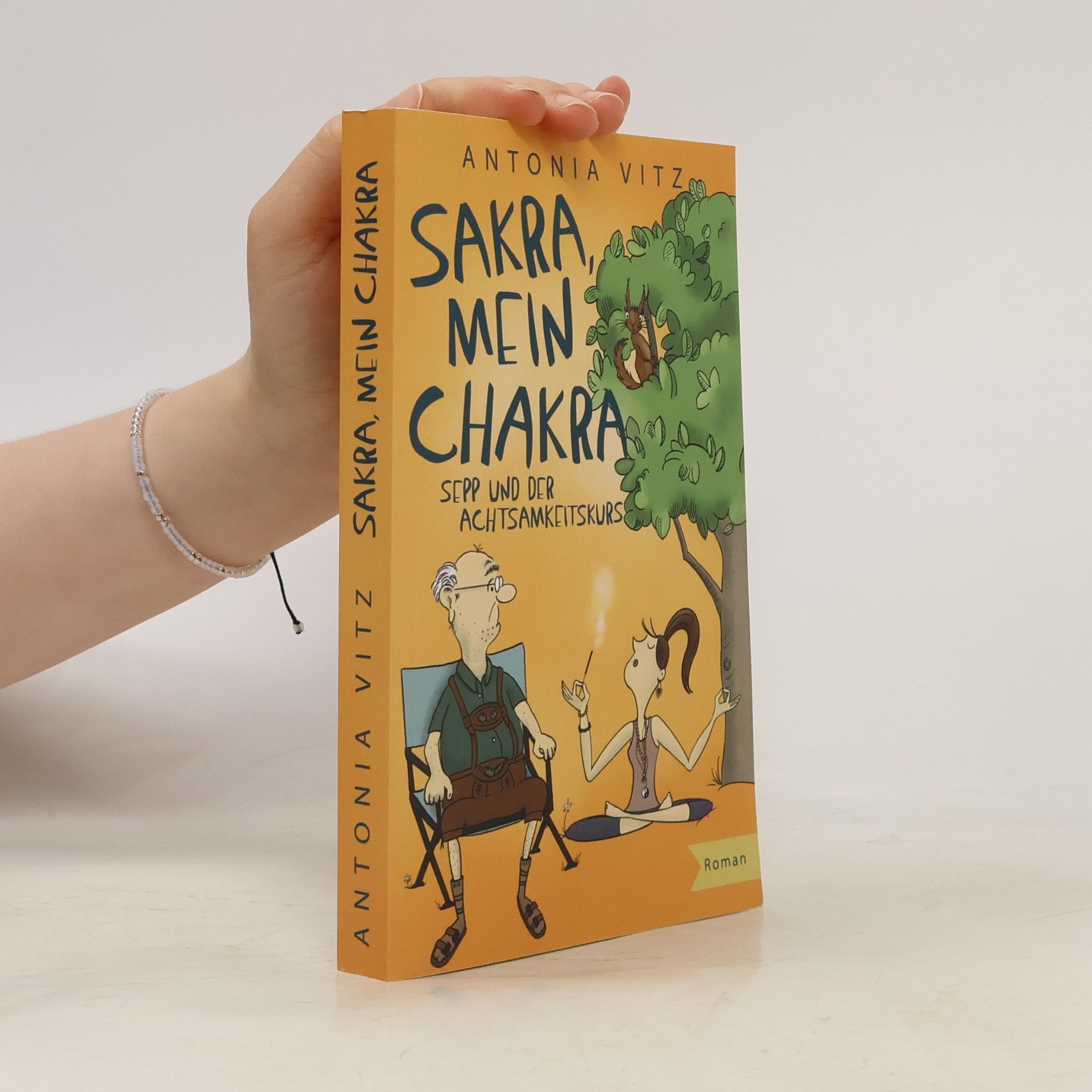 Antonia Vitz Sakra, mein Chakra. Sepp und der Achtsamkeitskurs