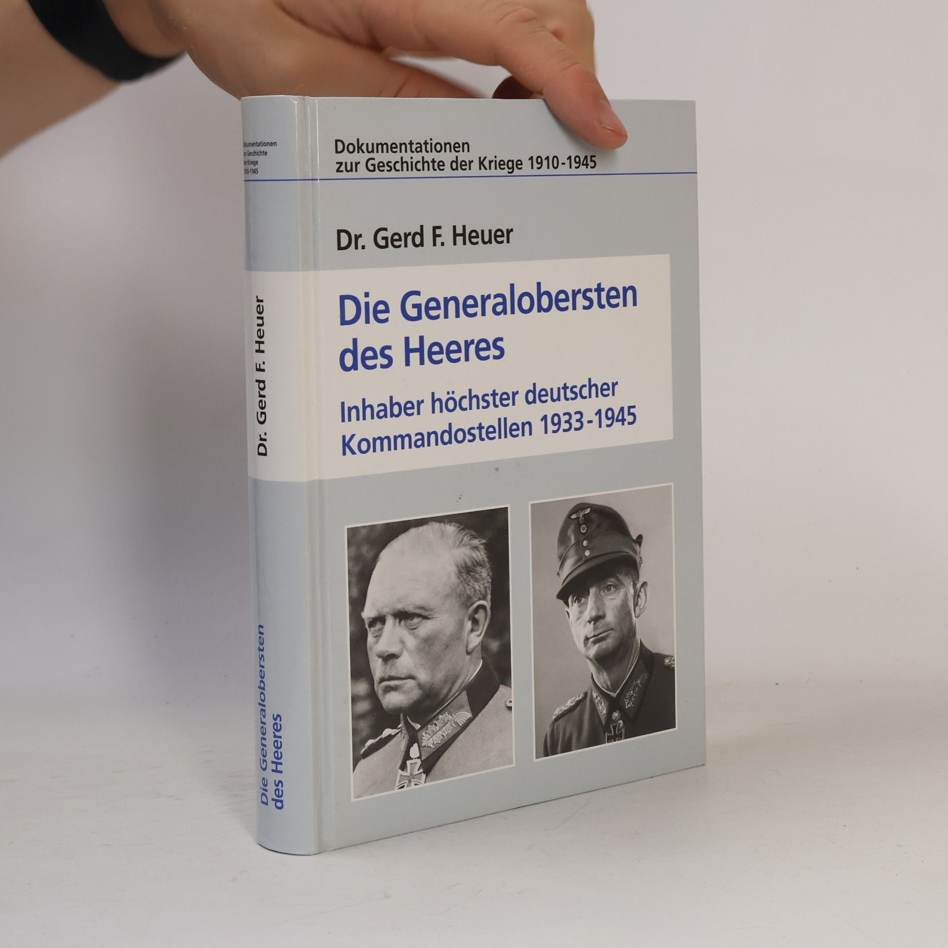 Gerd F. Heuer Die Generalobersten des Heeres. Inhaber höchster deutscher Kommandostellen 1933 - 1945