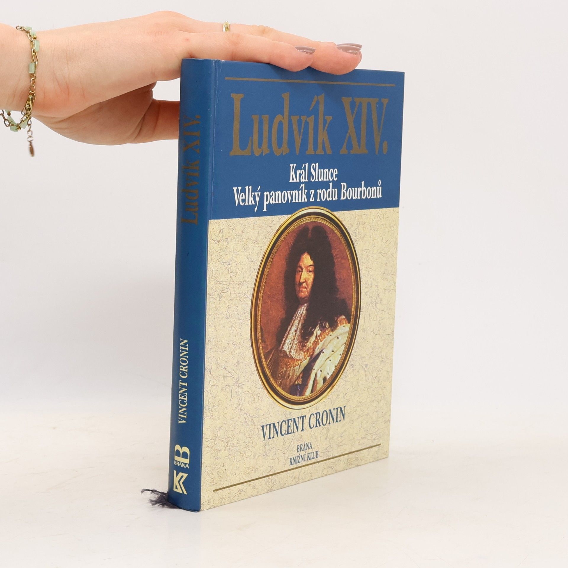 Ludvík XIV. : král Slunce, velký panovník z rodu Bourbonů