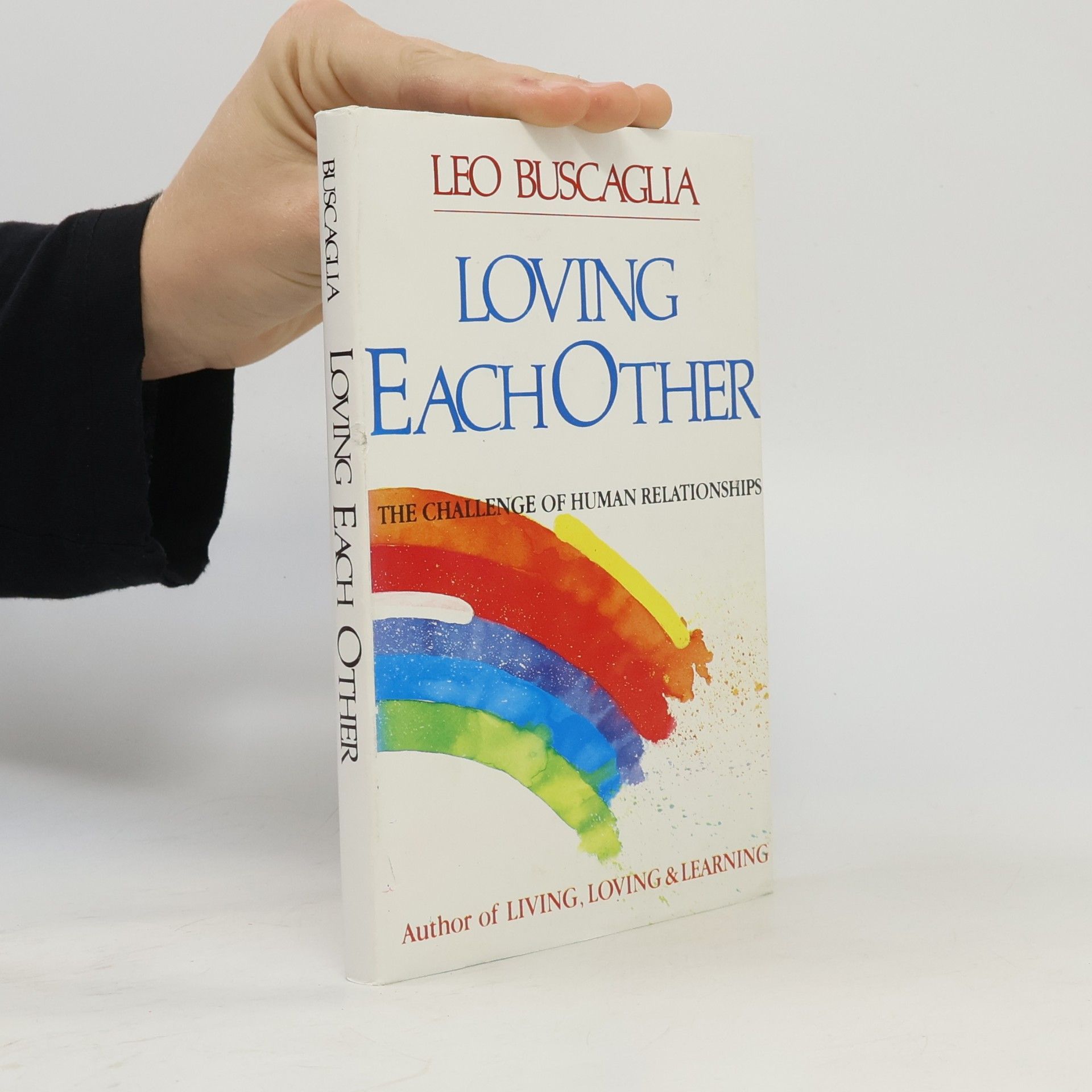 Leo Buscaglia Loving Each Other: The Challenge of Human Relationships