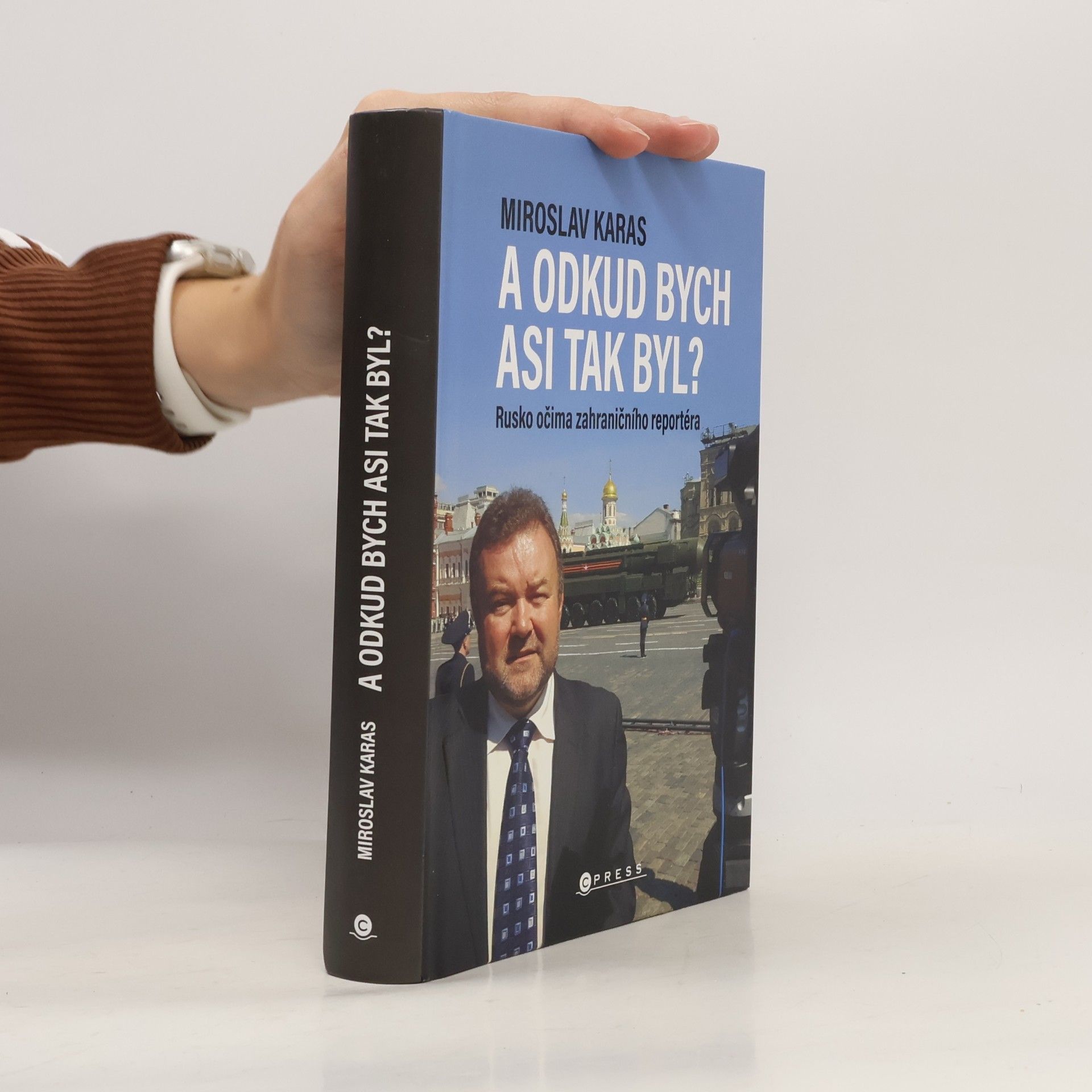 Miroslav Karas A odkud bych asi tak byl? Rusko očima zahraničního reportéra
