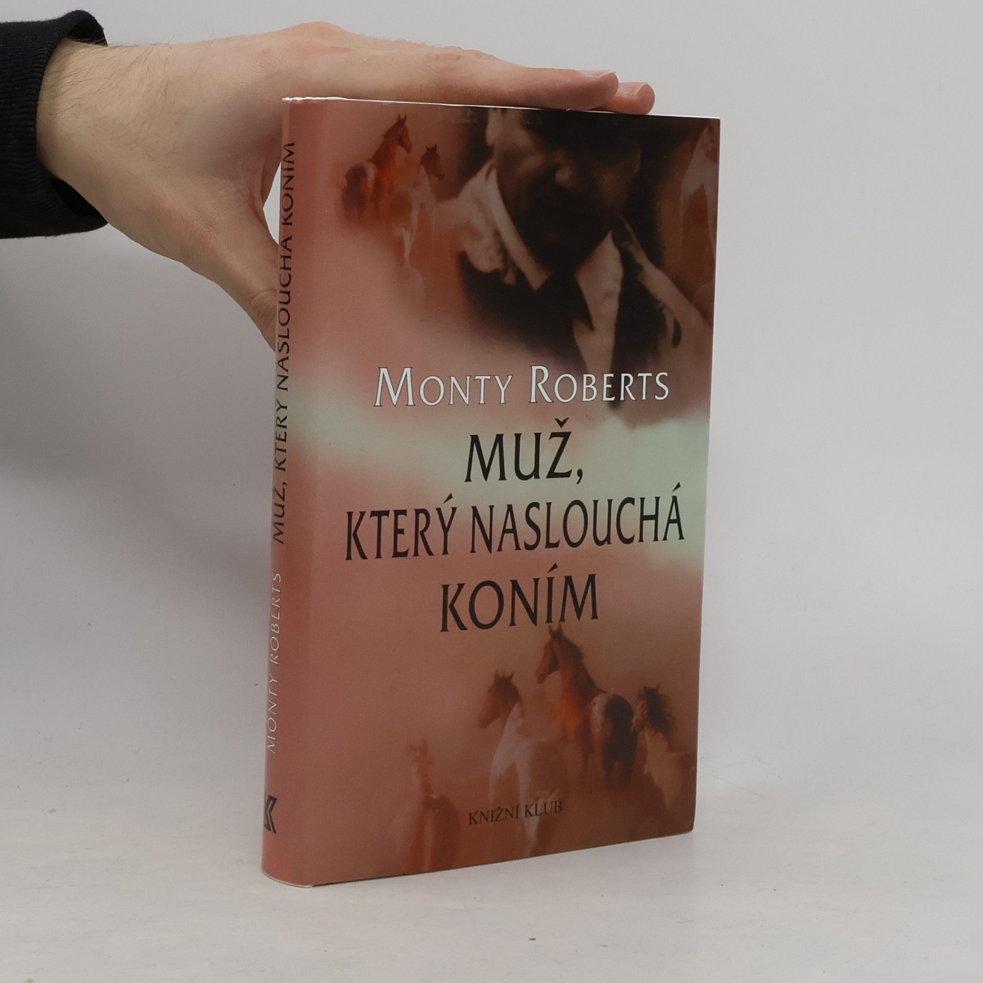 Monty Roberts Muž, který naslouchá koním