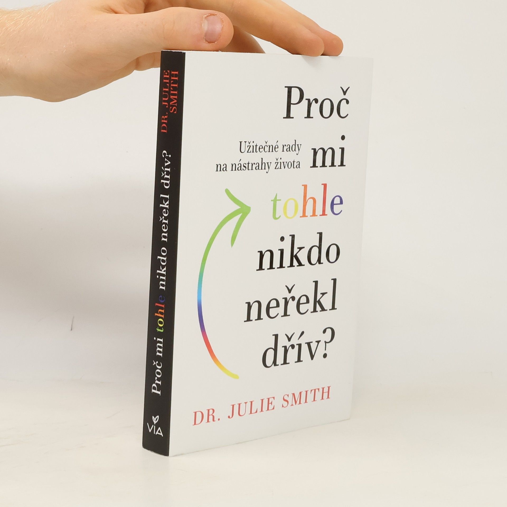 Julie Smith Proč mi tohle nikdo neřekl dřív?
