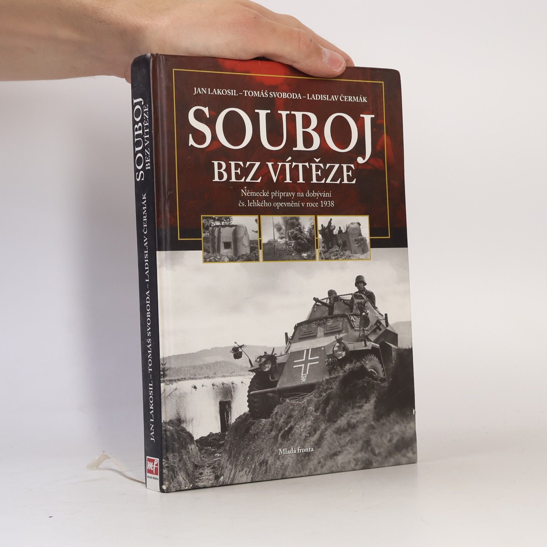 Tomáš Svoboda Souboj bez vítěze. Německé přípravy na dobývání čs. lehkého opevnění v roce 1938
