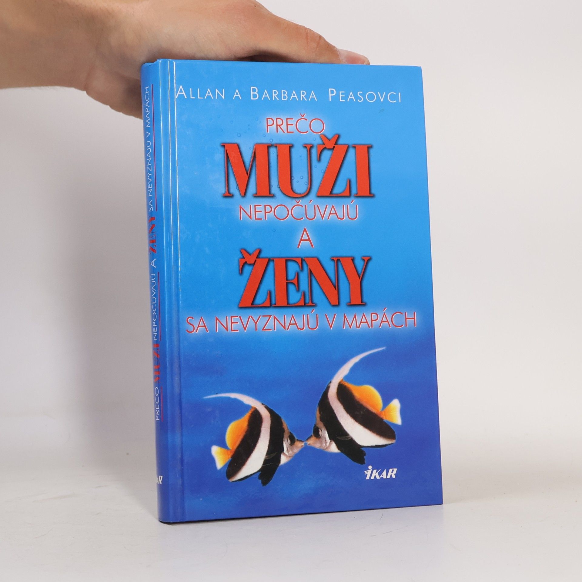 Allan Pease Prečo muži nepočúvajú a ženy sa nevyznajú v mapách