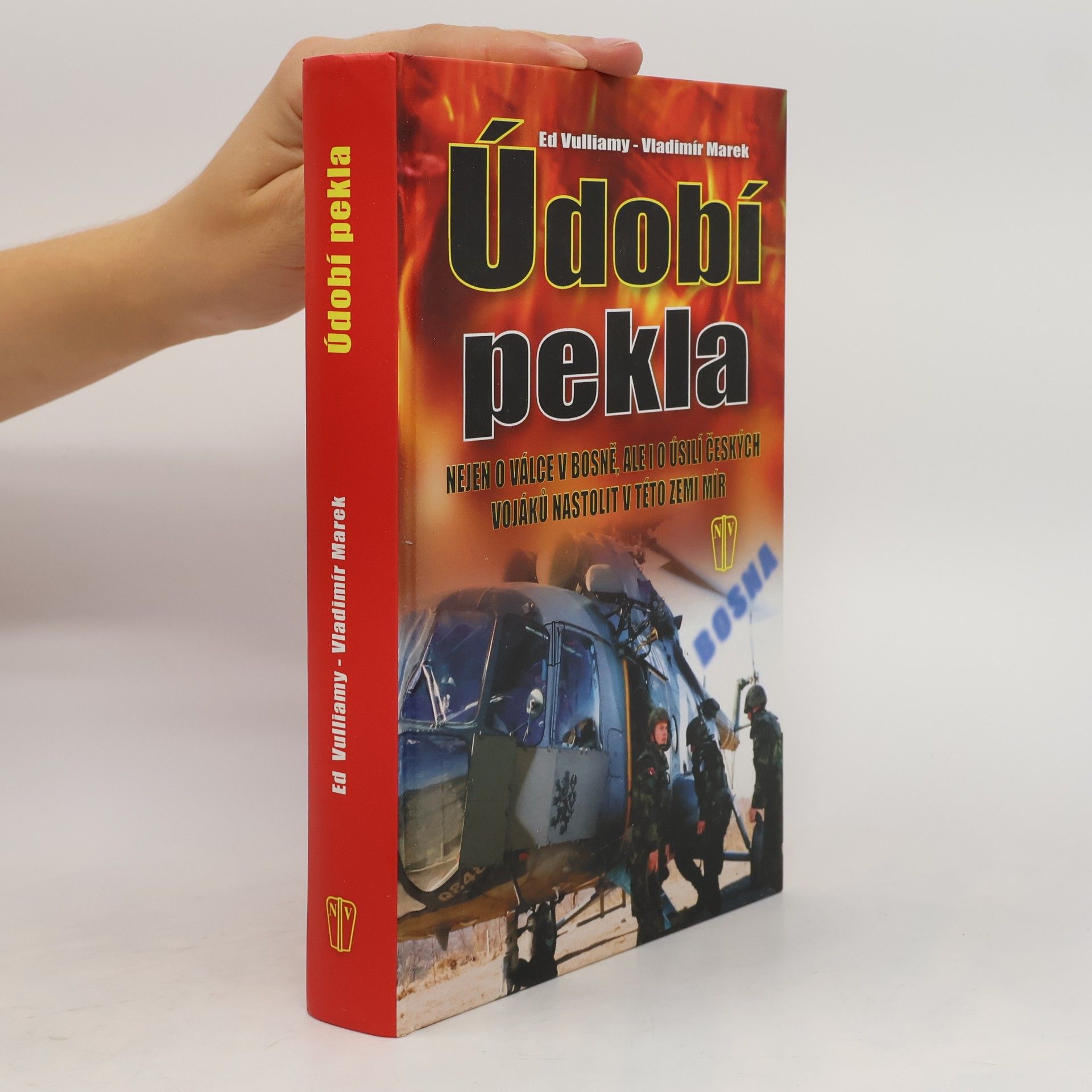 Vulliamy Ed Údobí pekla: Nejen o válce v Bosně, ale i o úsilí českých vojáků nastolit v této zemi mír