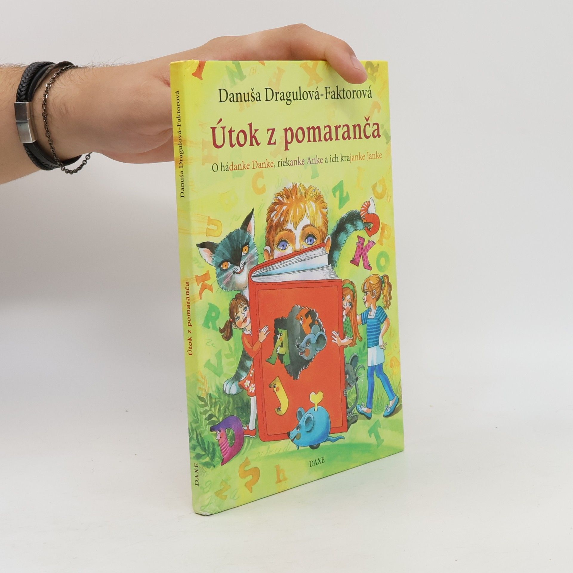 Danuša Dragulová-Faktorová Útok z pomaranča - O hádanke Danke, riekanke Anke a ich krajanke Janke