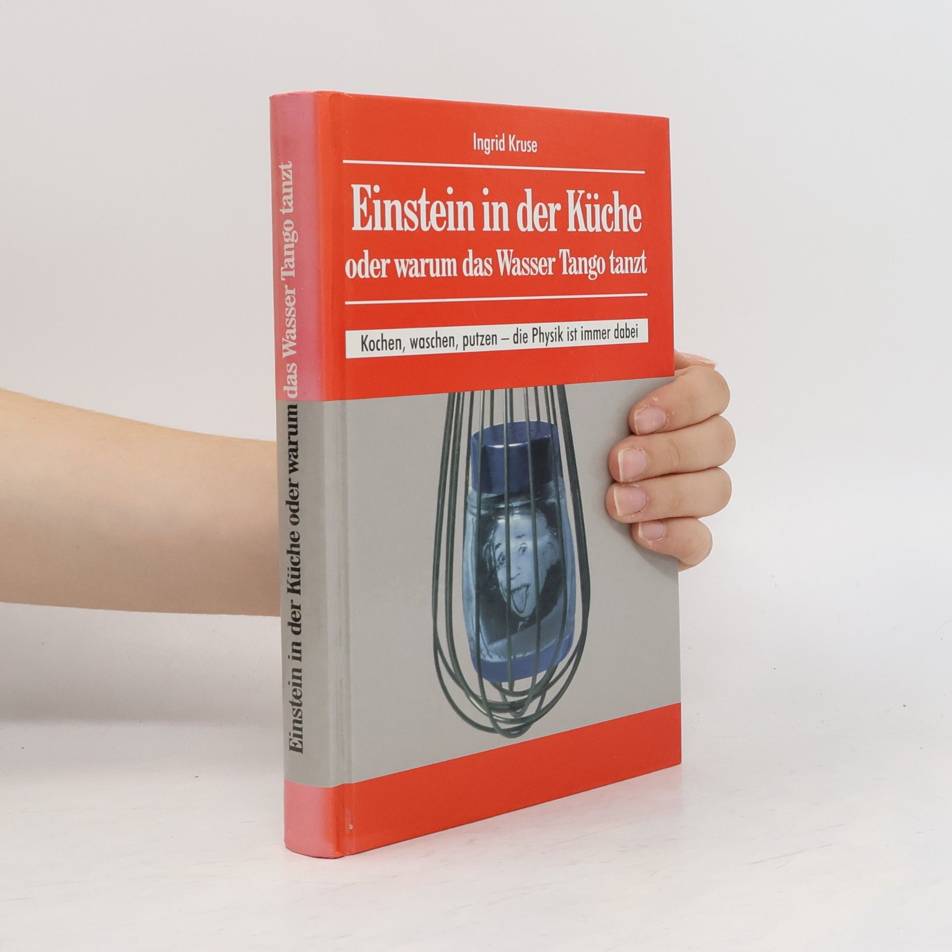 Ingrid von Kruse Einstein in der Küche oder warum das Wasser Tango tanzt