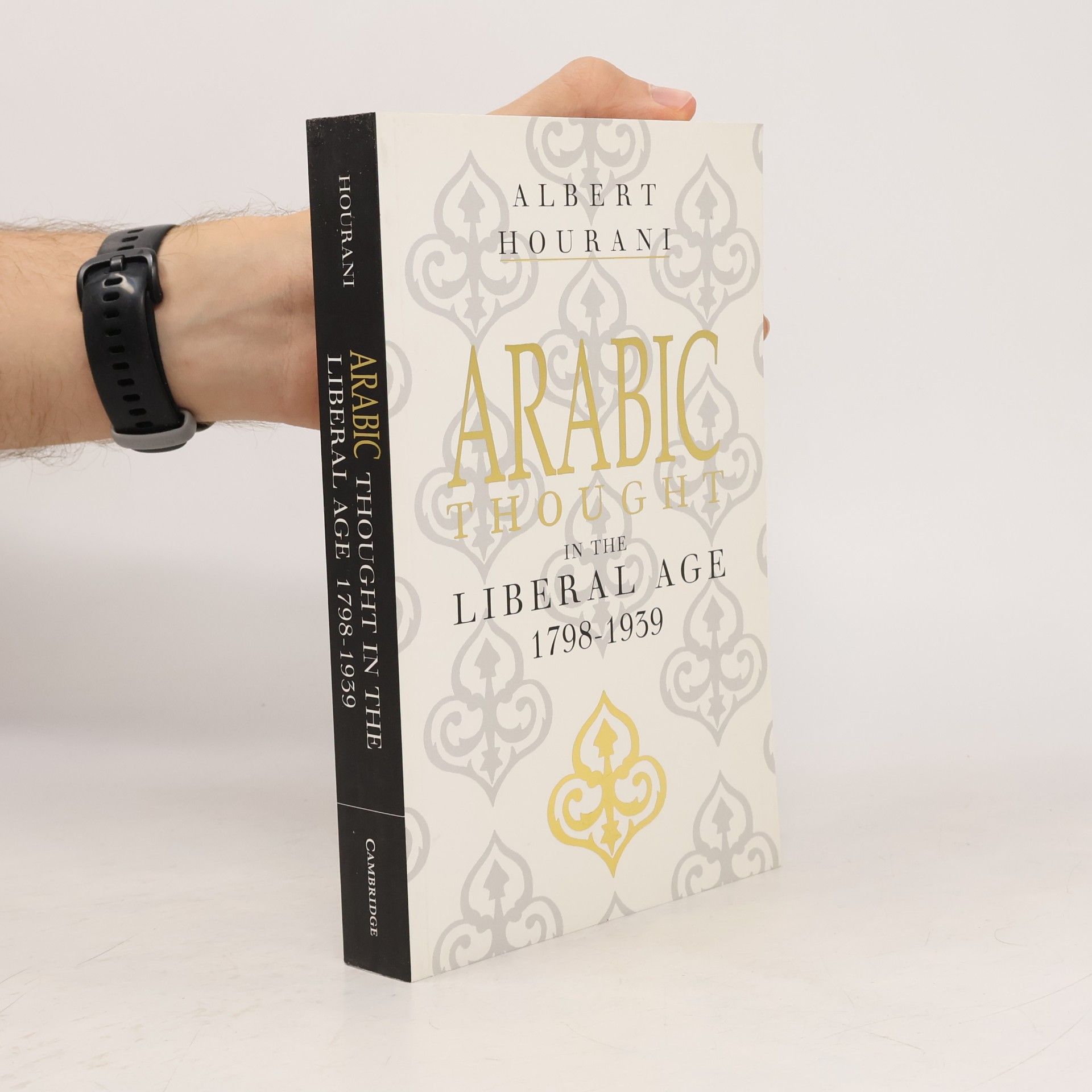 Albert Habib Hourani Arabic Thought in the Liberal Age 1798-1939