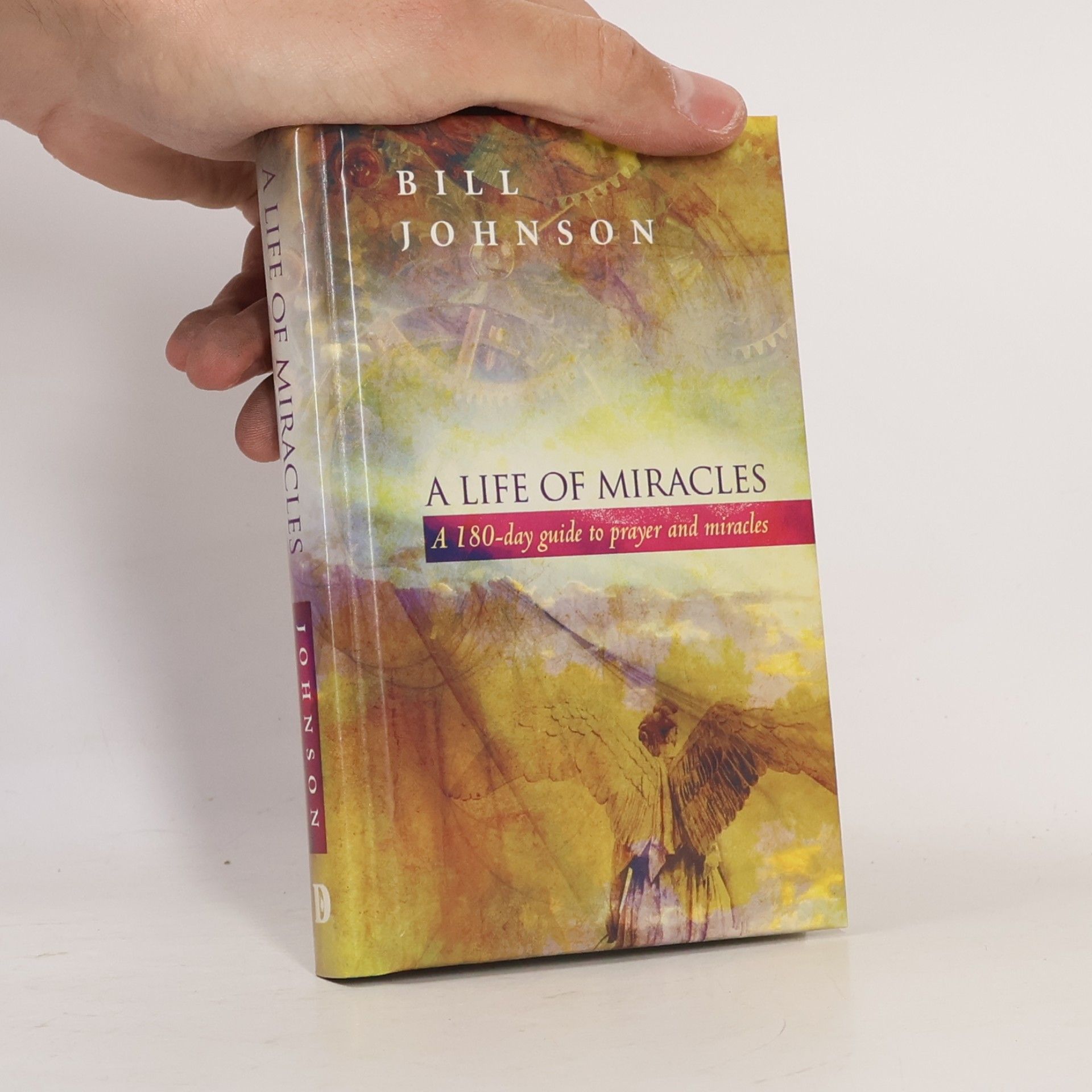 Bill Johnson A Life of Miracles