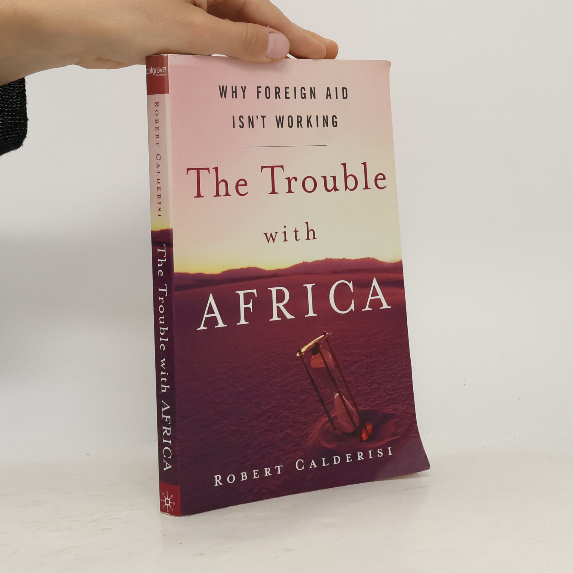 Robert Calderisi The Trouble with Africa