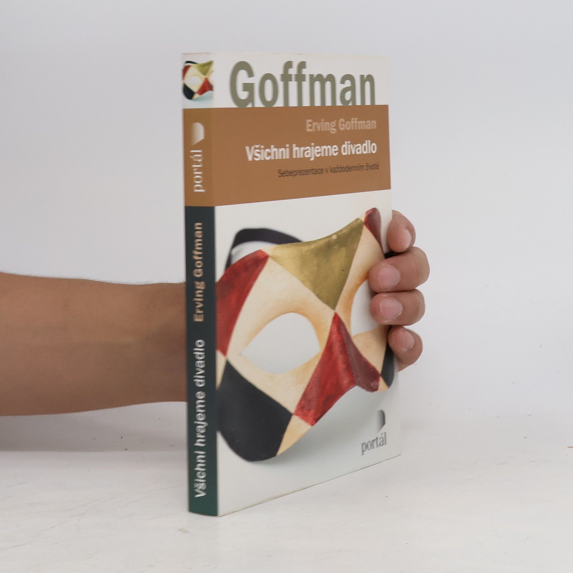 Erving Goffman Všichni hrajeme divadlo: Sebeprezentace v každodenním životě