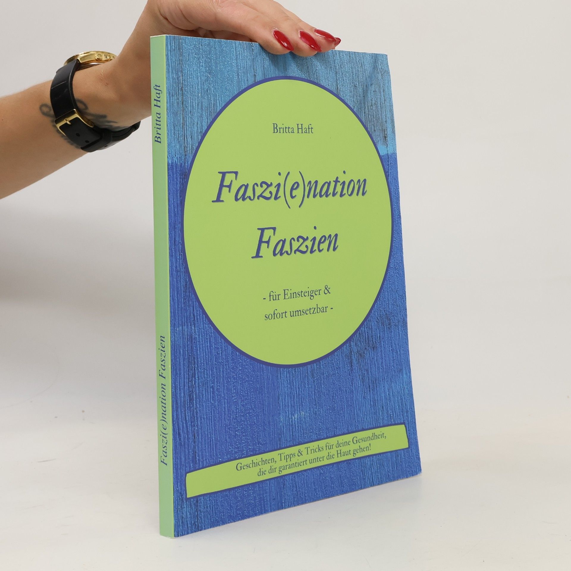Britta Haft Faszi(e)nation Faszien: Für Einsteiger und sofort umsetzbar