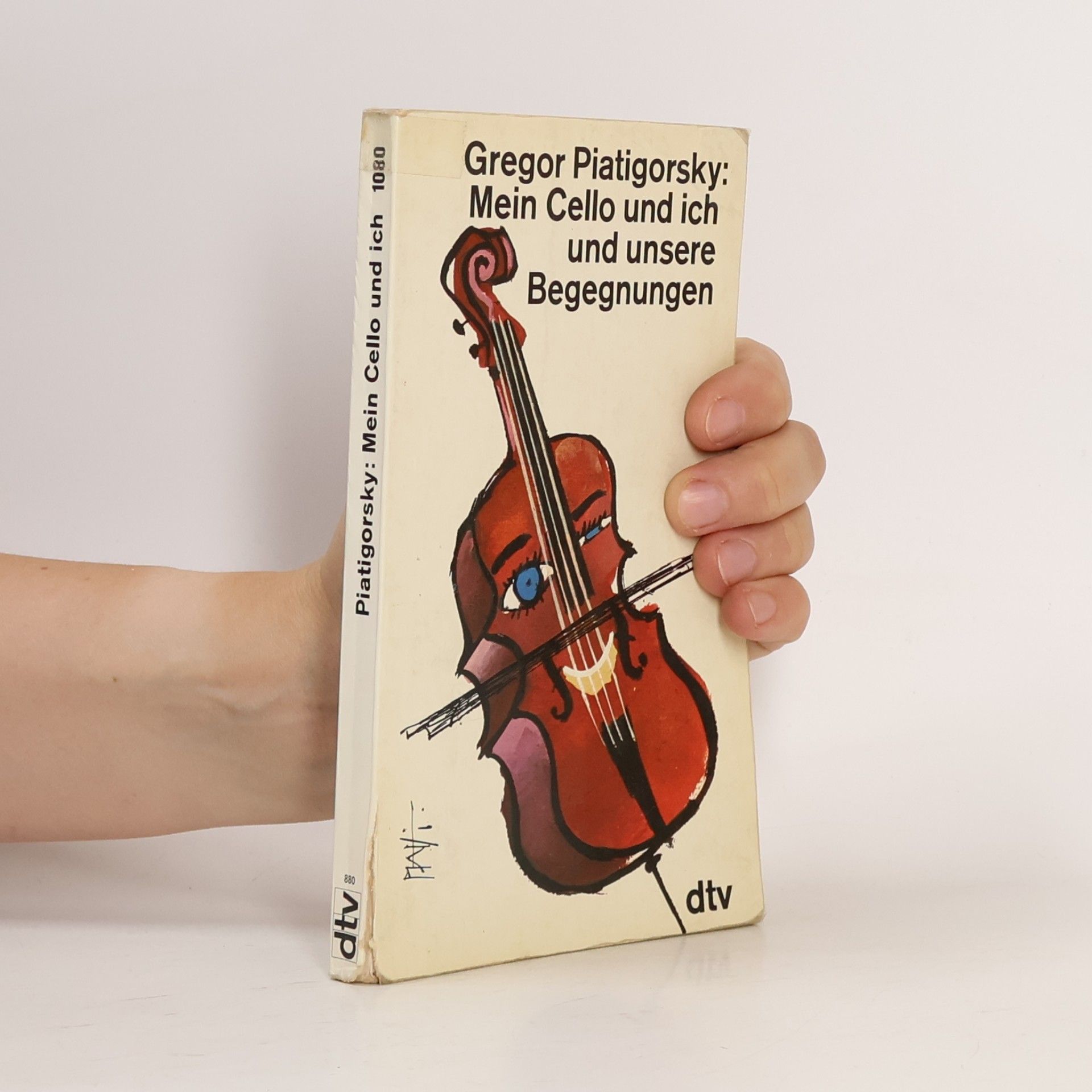 Gregor Piatigorsky Mein Cello und ich und unsere Begegnungen