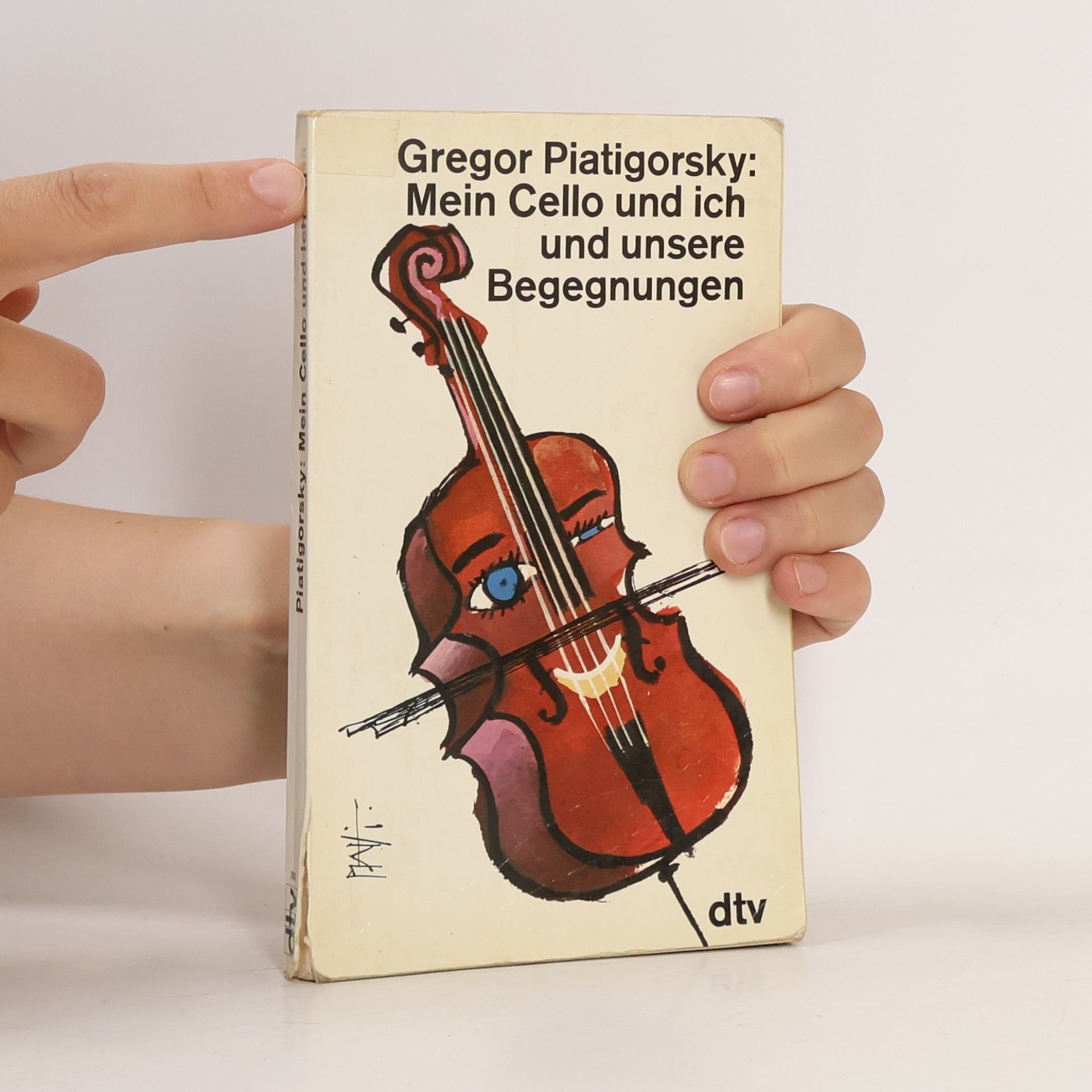 Gregor Piatigorsky Mein Cello und ich und unsere Begegnungen