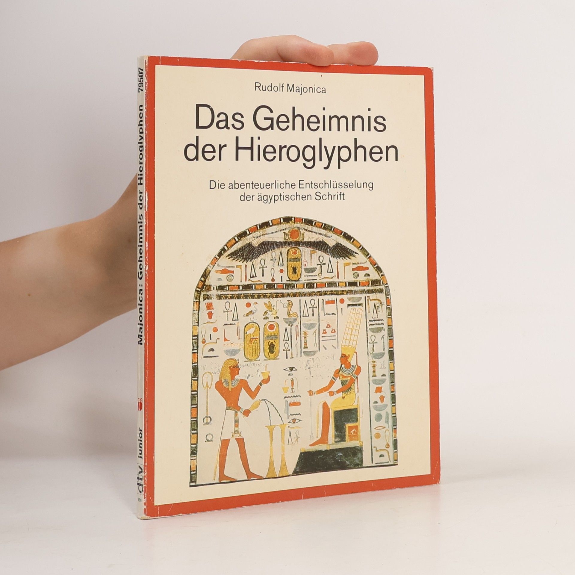 Rudolf Majonica Das Geheimnis der Hieroglyphen. Die abenteuerl. Entschlüsselung d. ägypt. Schrift durch Jean Francois Champollion