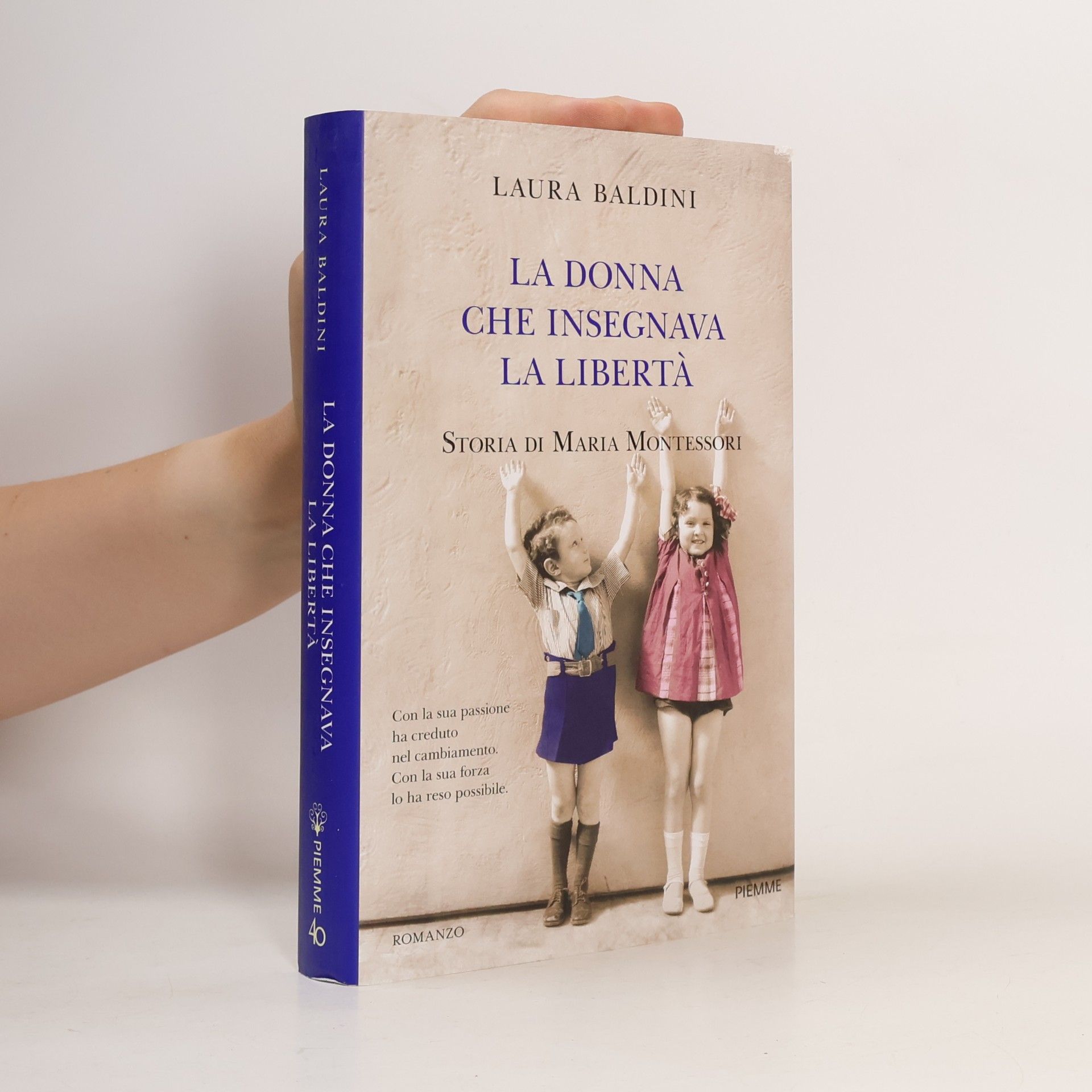 Laura Baldini La donna che insegnava la libertà. Storia di Maria Montessori
