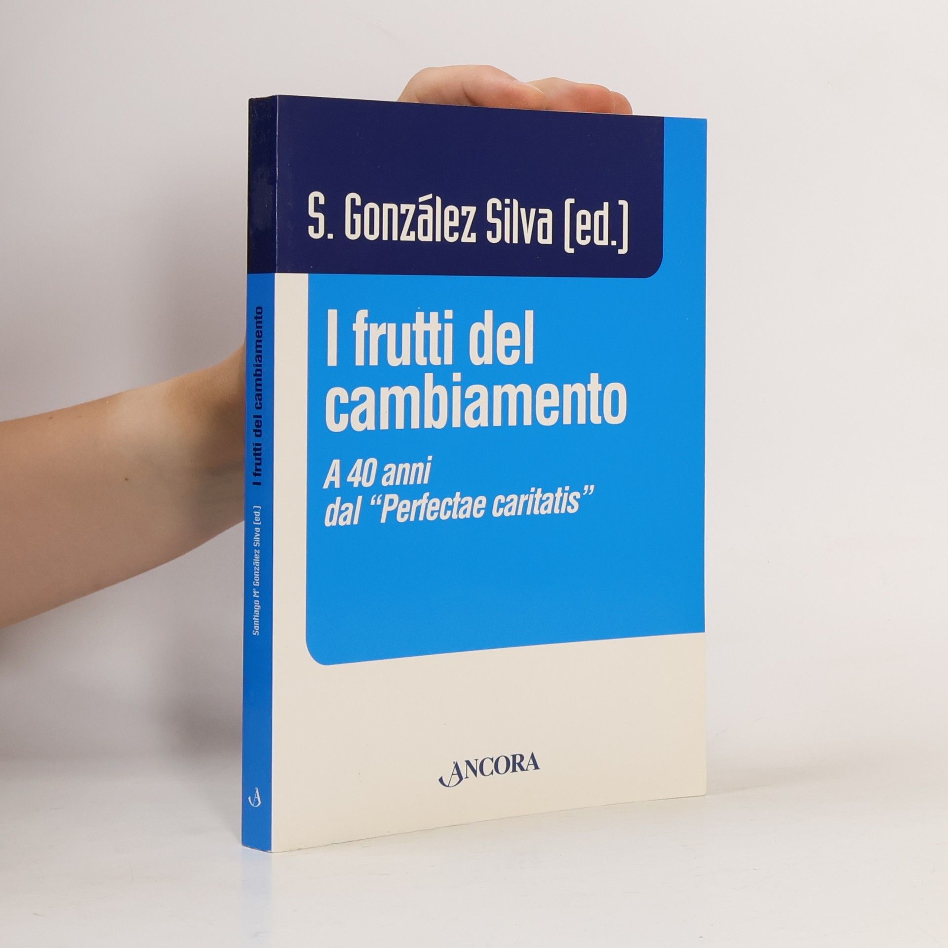 Santiago Mª González Silva I frutti del cambiamento. A 40 anni dal «perfectae caritatis»
