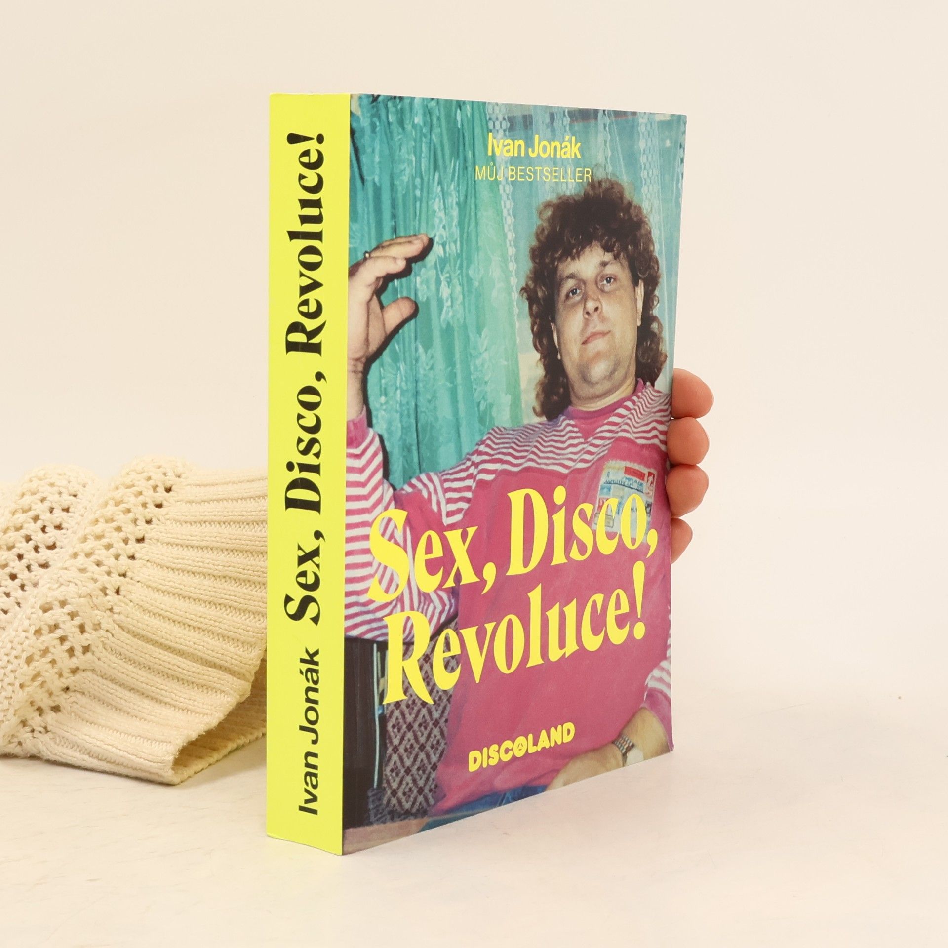 Sex, disco, revoluce! : vzpomínky na zlatý časy a slávu Discolandu