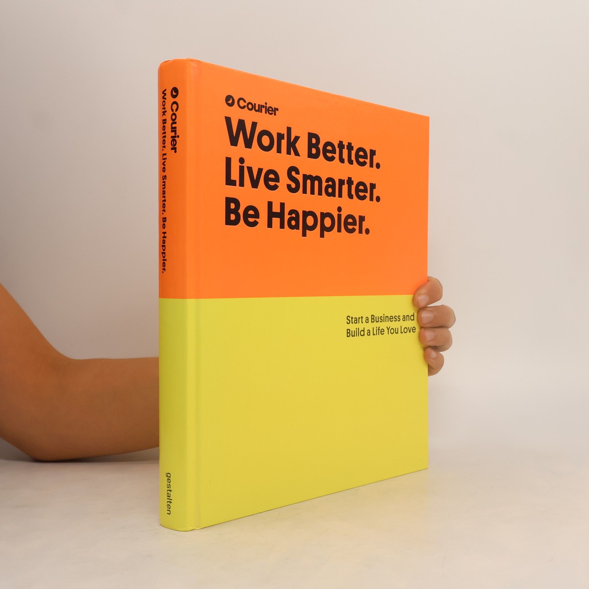 Autorenkollektiv Work better, Live Smarter, Be Happier