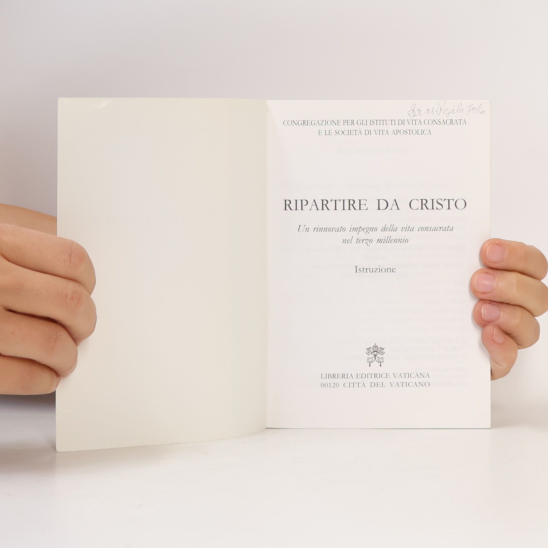 Congregazione per gli Istituti di Vita Consacrata e le Società di Vita Apostolica Ripartire da Cristo. Un rinnovato impegno della vita consacrata nel terzo millennio