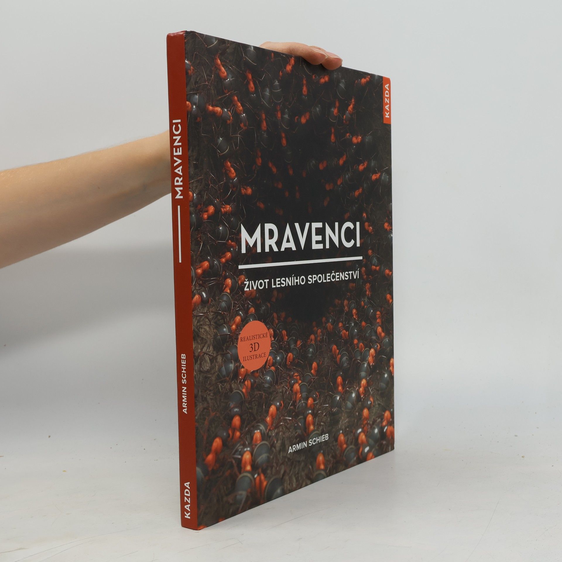 Armin Schieb Mravenci : život lesního společenství