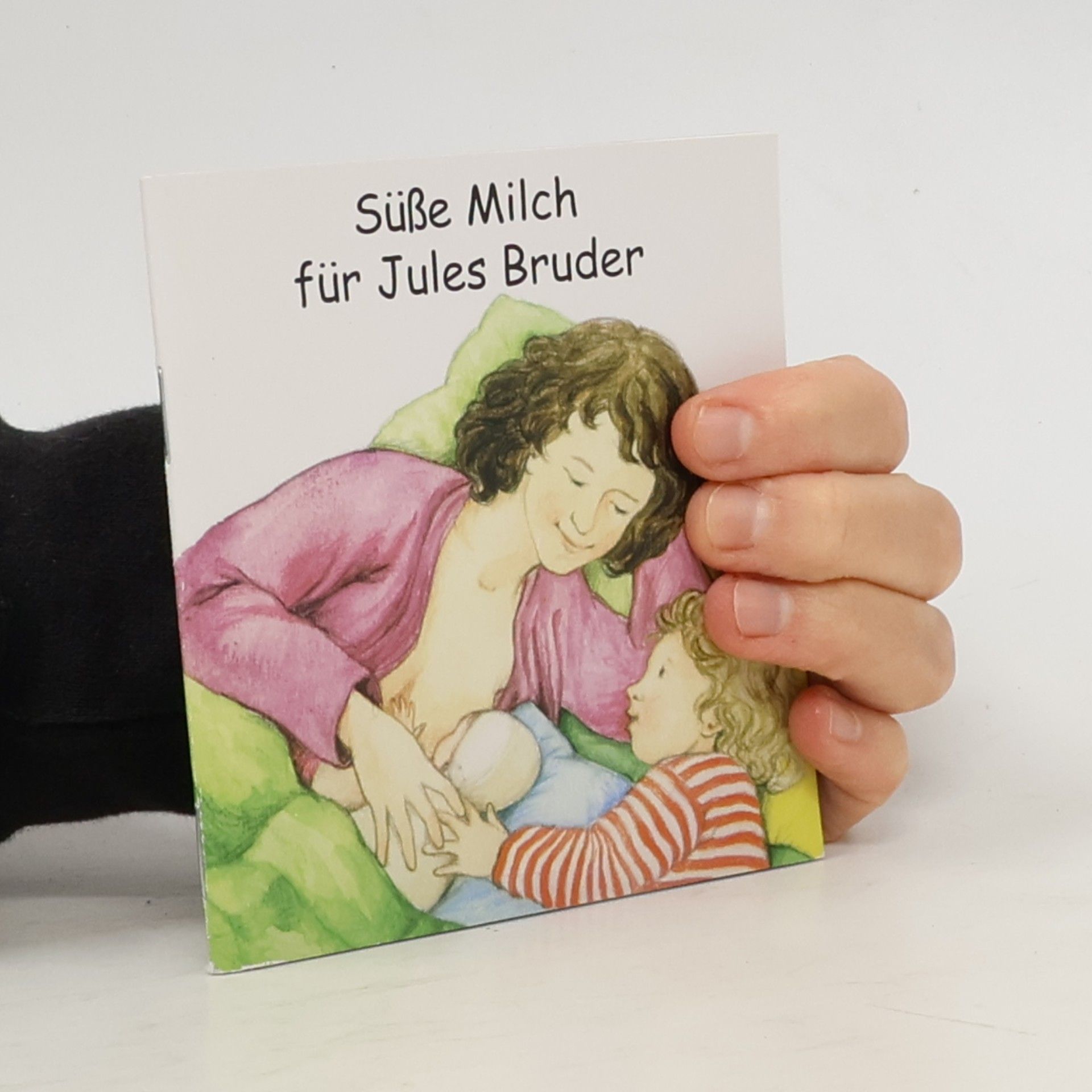 Sabine Friese-Berg Süße Milch für Jules Bruder. Das Stillbüchlein