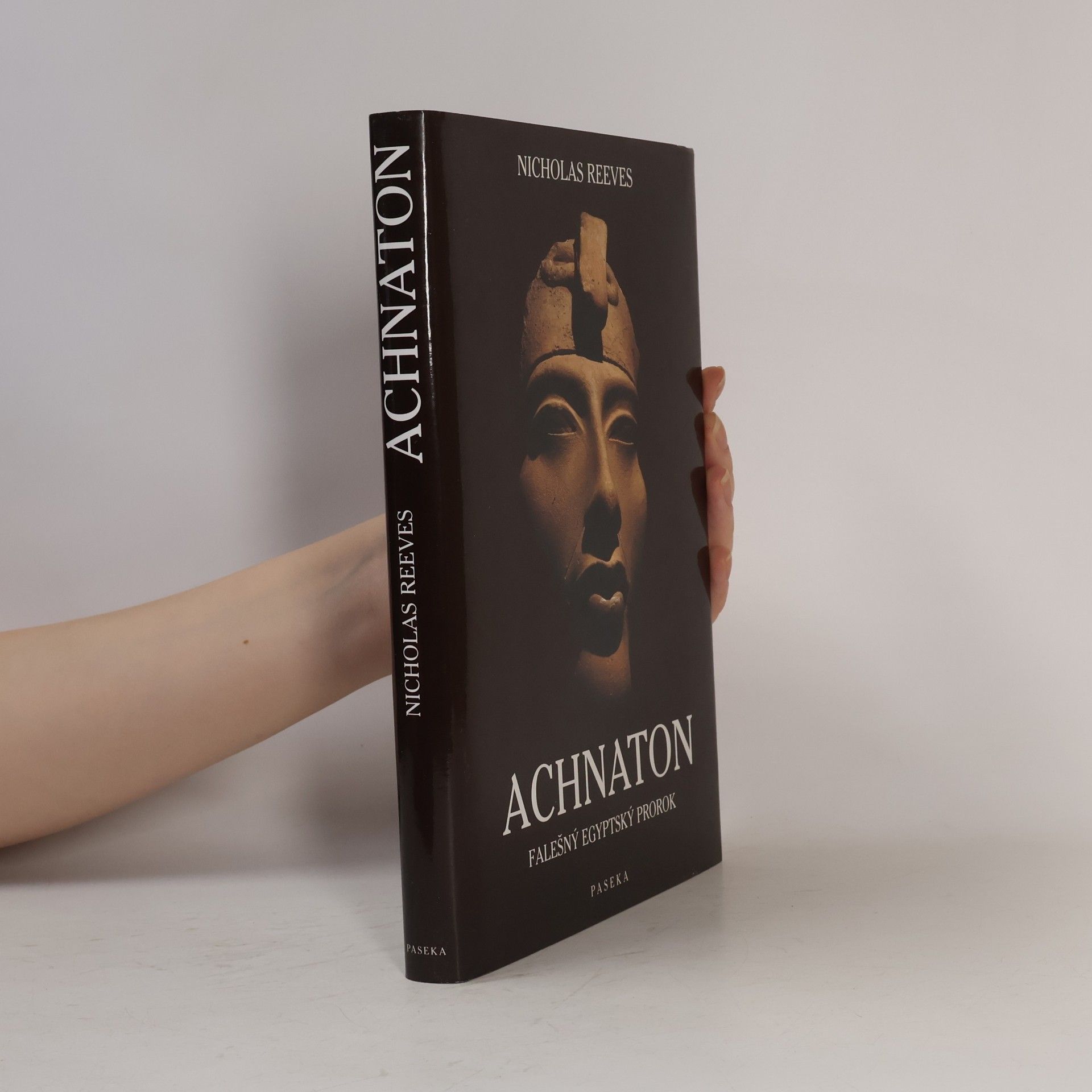 C. N. Reeves Achnaton: Falešný egyptský prorok