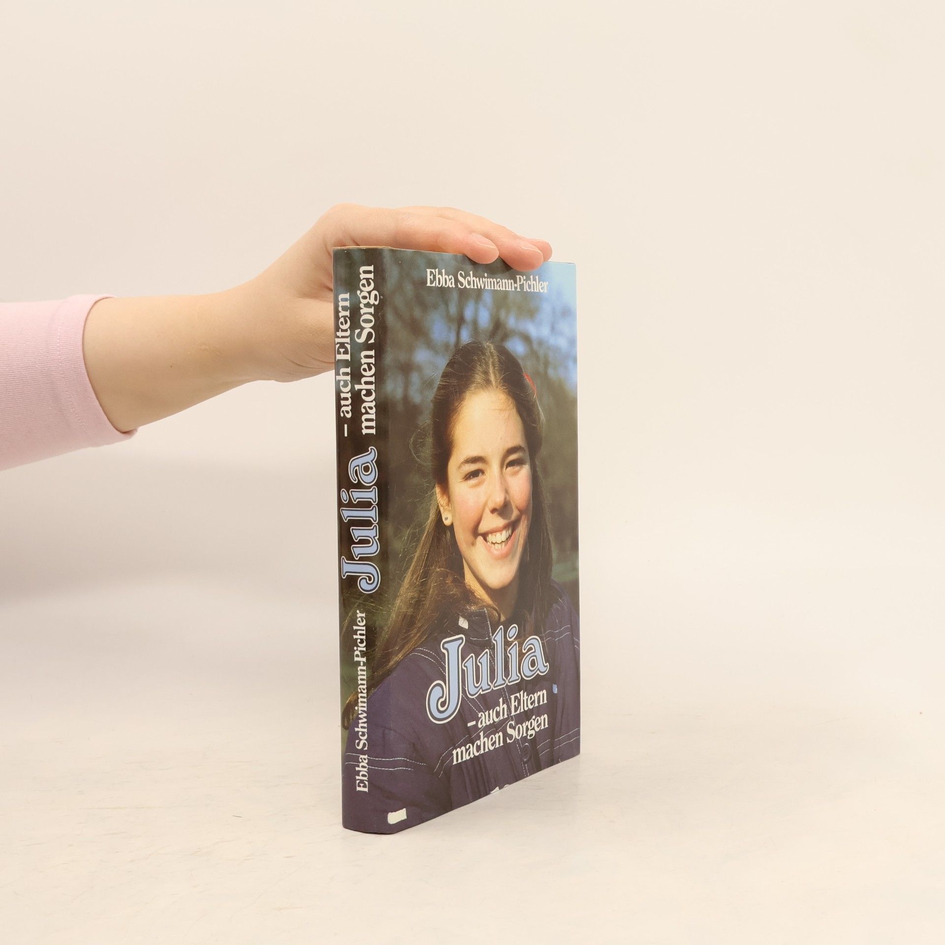 Ebba Schwimann-Pichler Julia - auch Eltern machen Sorgen
