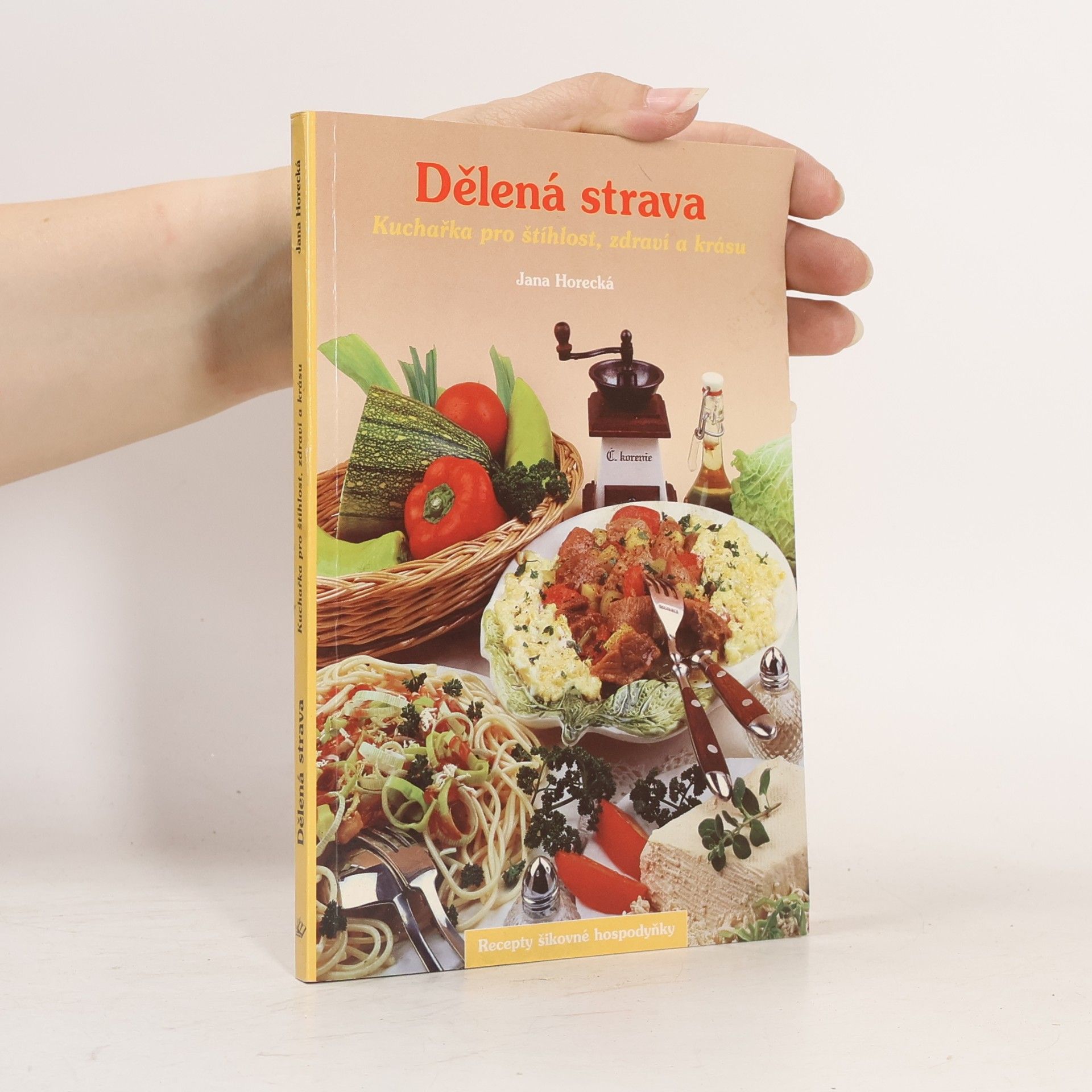 Jana Horecká Dělená strava. Kuchařka pro štíhlost, zdraví a krásu