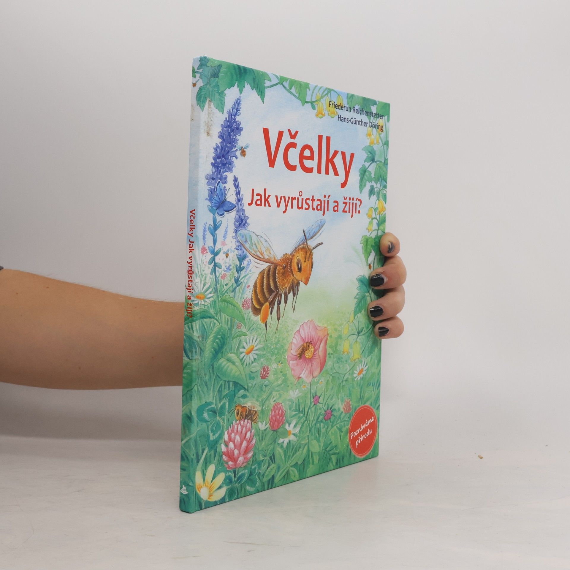 Friederun Reichenstetter Včelky - Jak vyrůstají a žijí?