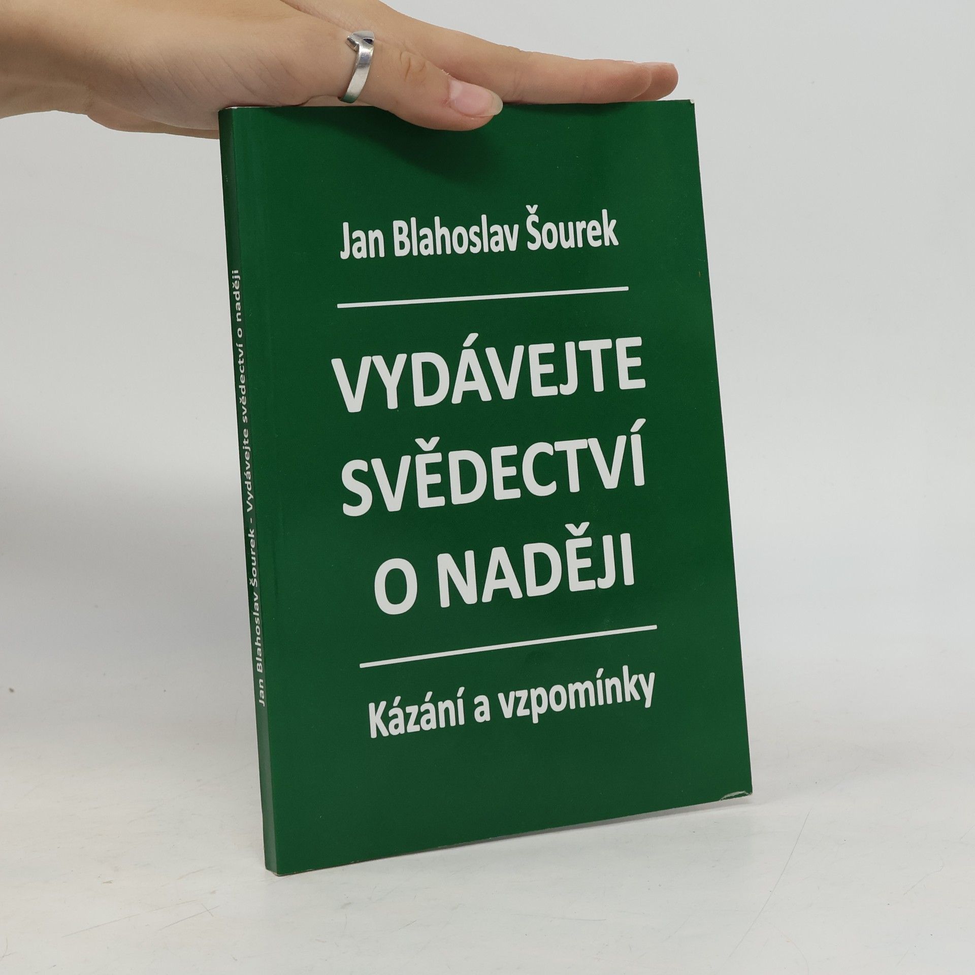 Jan Blahoslav Šourek Vydávejte svědectví o naději. Kázání a vzpomínky