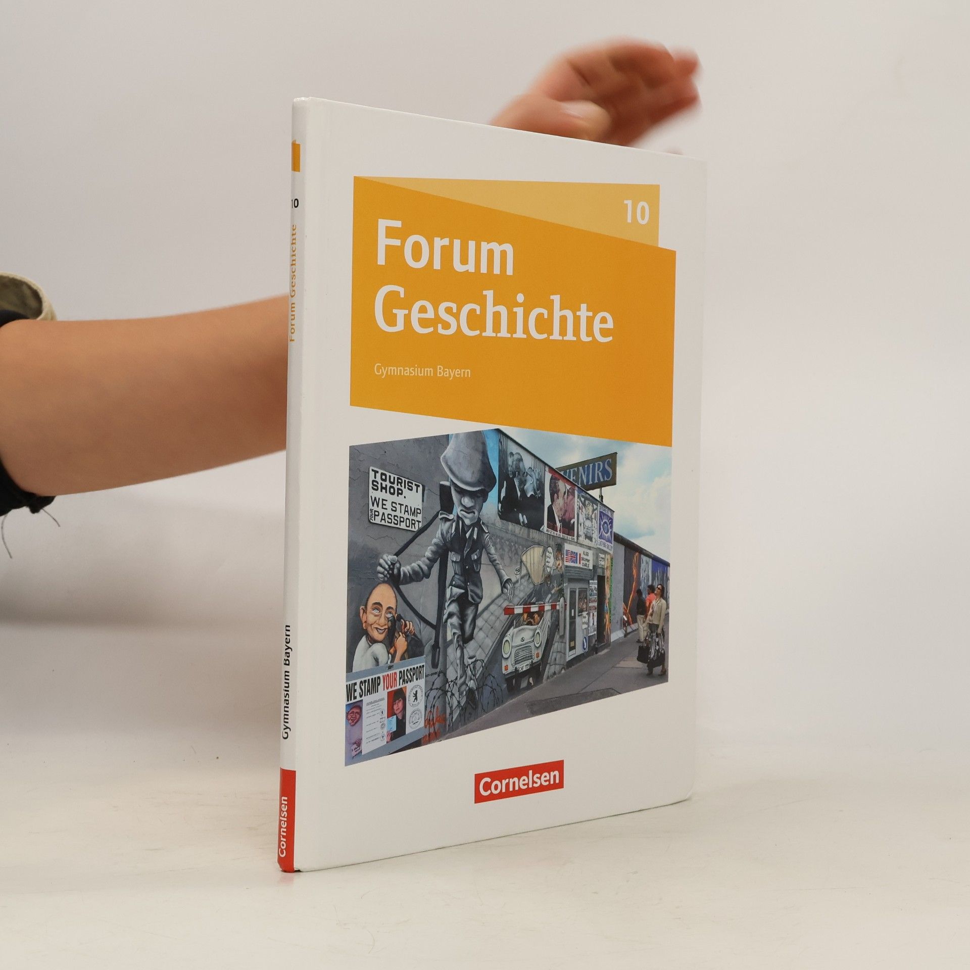 Cornelsen Verlag GmbH Forum Geschichte 10. Jahrgangsstufe - Gymnasium Bayern - Deutschland, Europa und die Welt bis zur Gegenwart