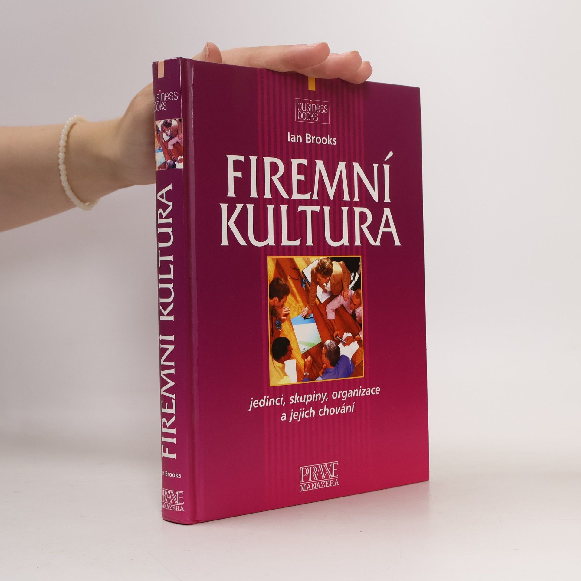 Ian Brooks Firemní kultura: Jedinci, skupiny, organizace a jejich chování