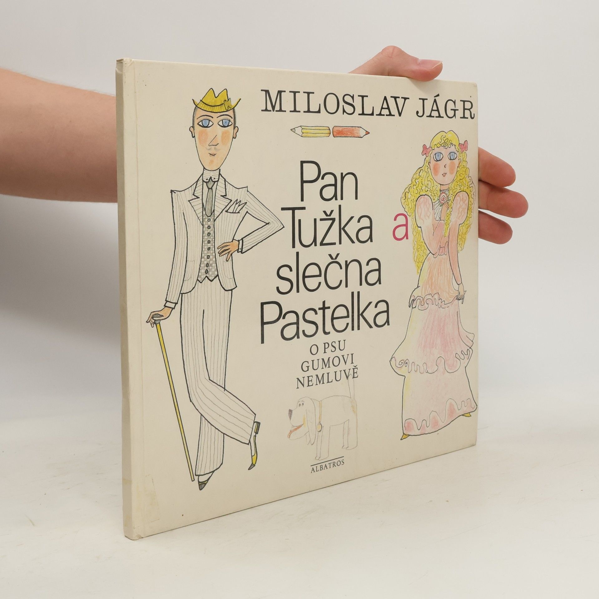 Miloslav Jágr Pan Tužka a slečna Pastelka. O psu Gumovi nemluvě