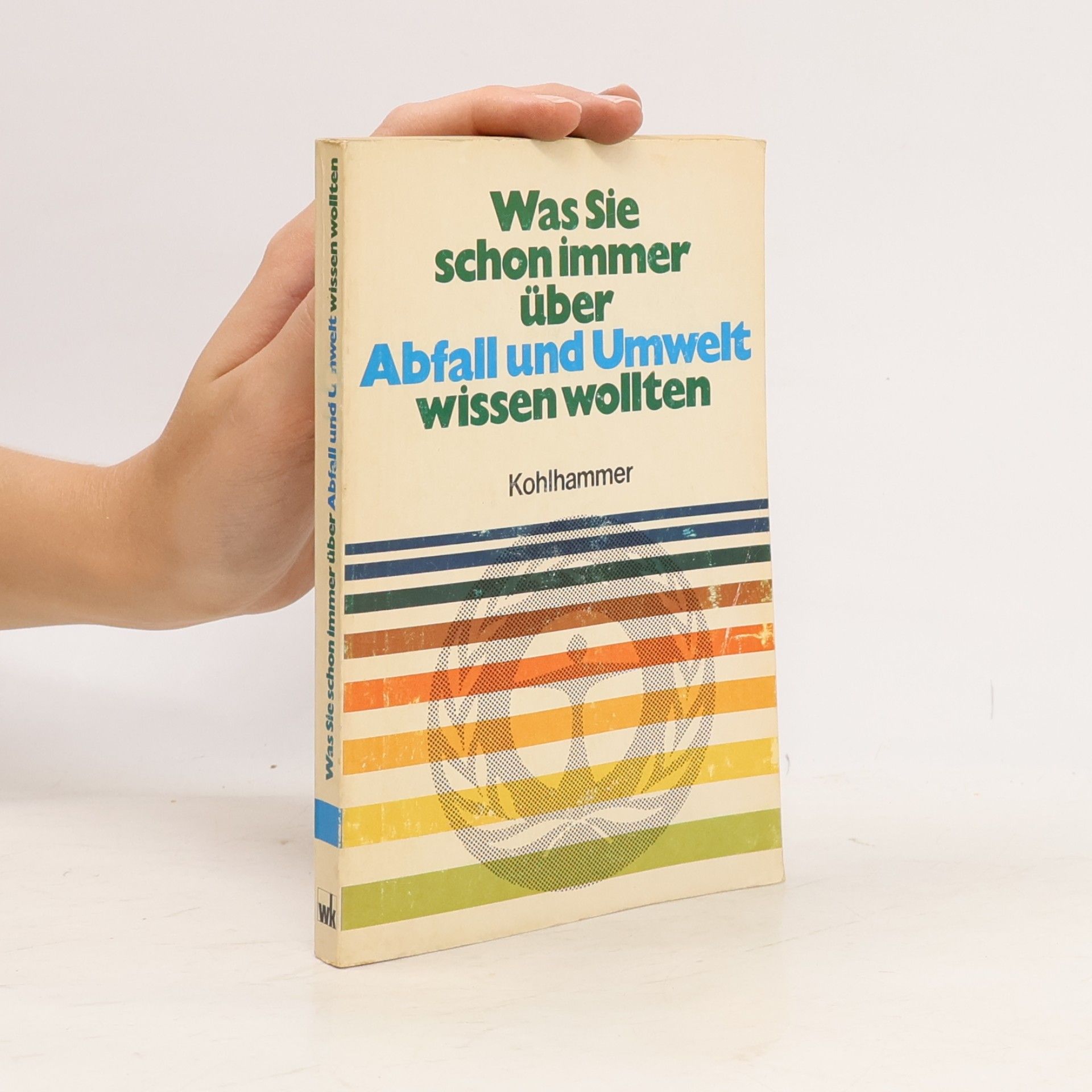 Kolektiv autorů Was Sie schon immer über Abfall und Umwelt wissen wollten
