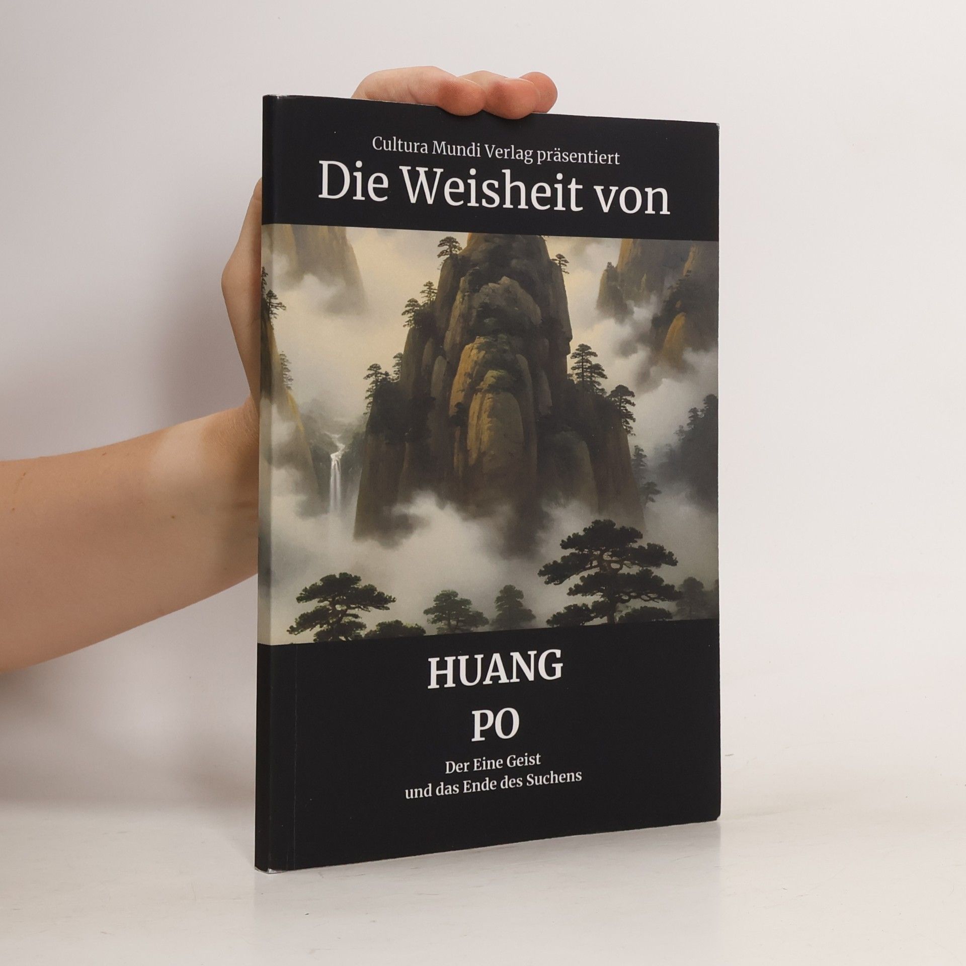Huang Po Die Weisheit von Huang Po: Der Eine Geist und das Ende des Suchens
