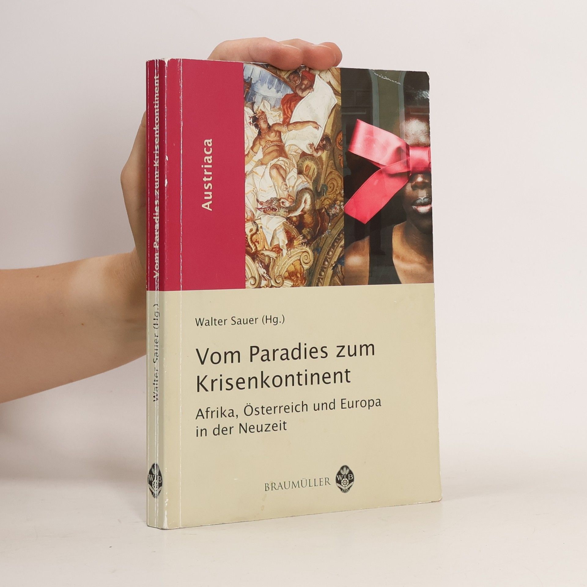 Austriaca: Vom Paradies zum Krisenkontinent
