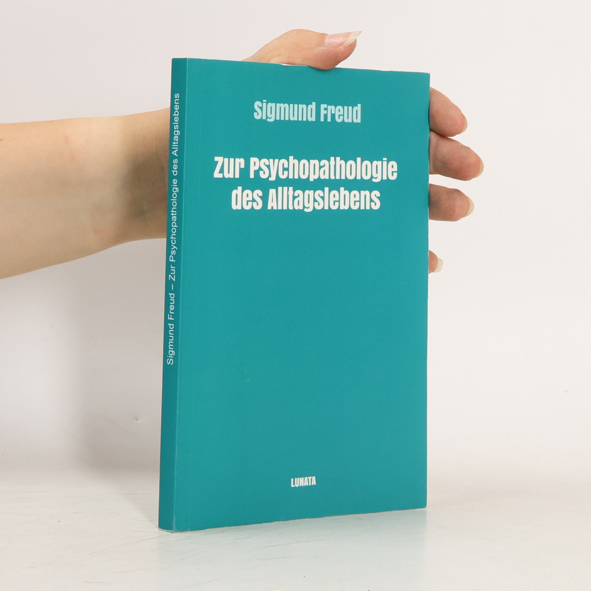 Sigmund Freud Zur Psychopathologie des Alltagslebens