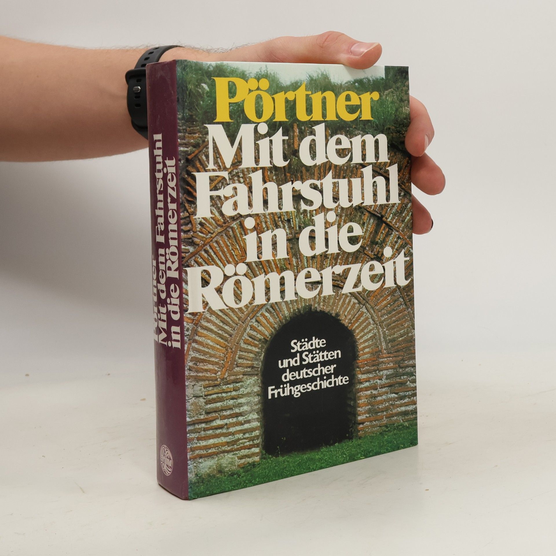 Rudolf Pörtner Mit dem Fahrstuhl in die Römerzeit
